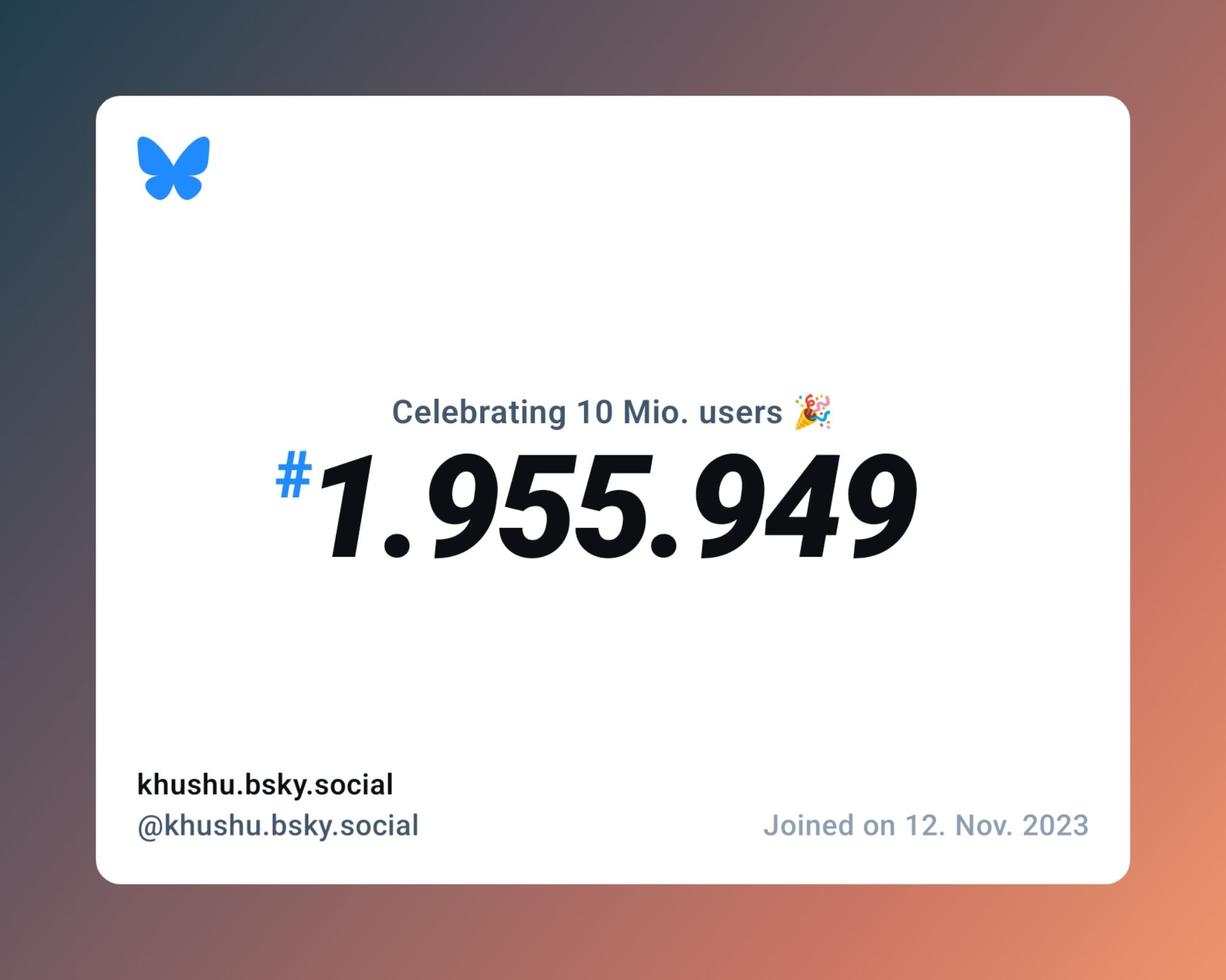 A virtual certificate with text "Celebrating 10M users on Bluesky, #1.955.949, khushu.bsky.social ‪@khushu.bsky.social‬, joined on 12. Nov. 2023"