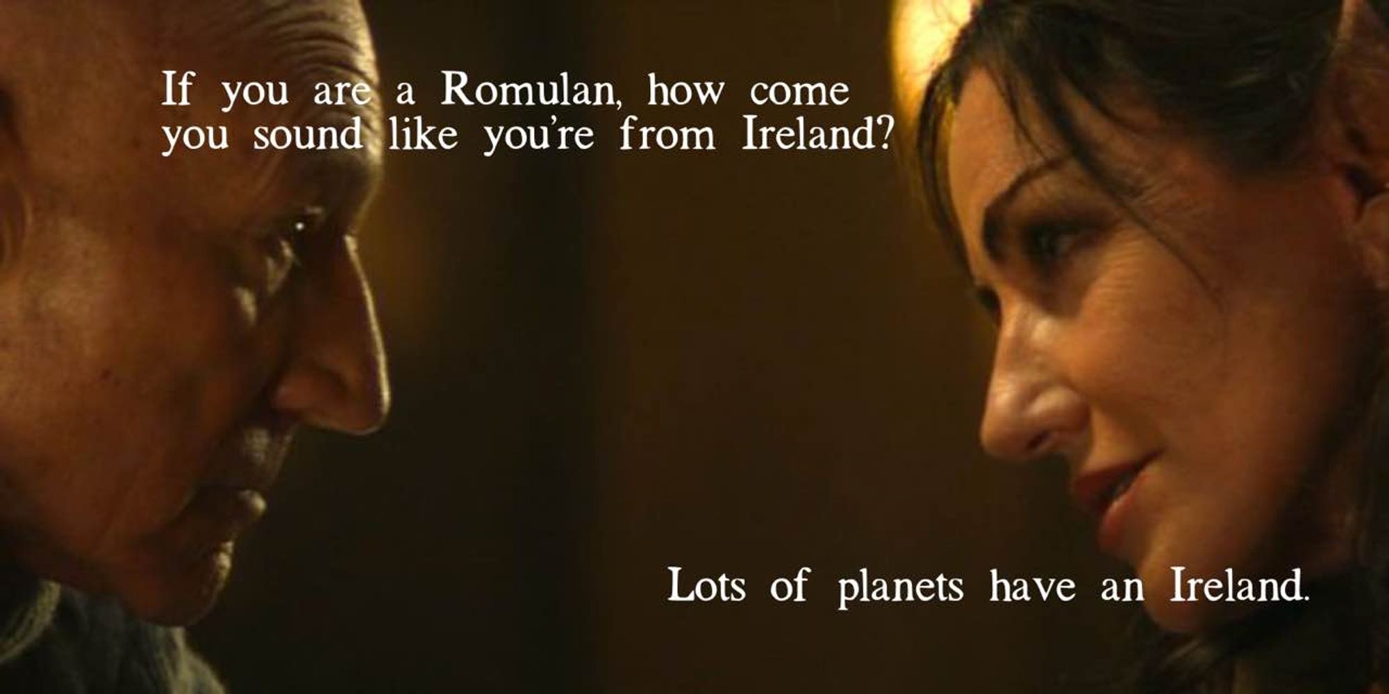 Picard and Laris from Star Trek: Picard. Text: If you are a Romulan, how come you sound like you're from Ireland? Lots of planets have an Ireland.