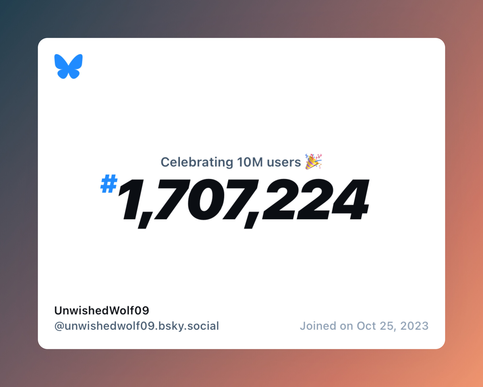 A virtual certificate with text "Celebrating 10M users on Bluesky, #1,707,224, UnwishedWolf09 ‪@unwishedwolf09.bsky.social‬, joined on Oct 25, 2023"