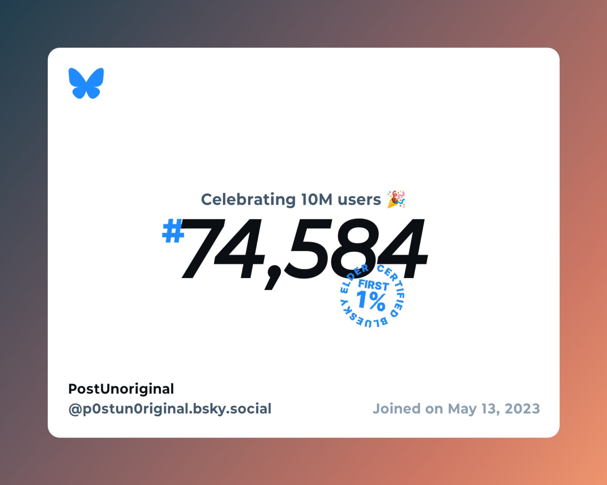 A virtual certificate with text "Celebrating 10M users on Bluesky, #74,584, PostUnoriginal ‪@p0stun0riginal.bsky.social‬, joined on May 13, 2023"