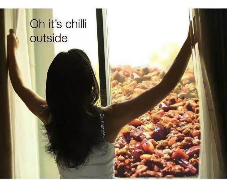 Oh its chili outside. (pictured chili outside the window)