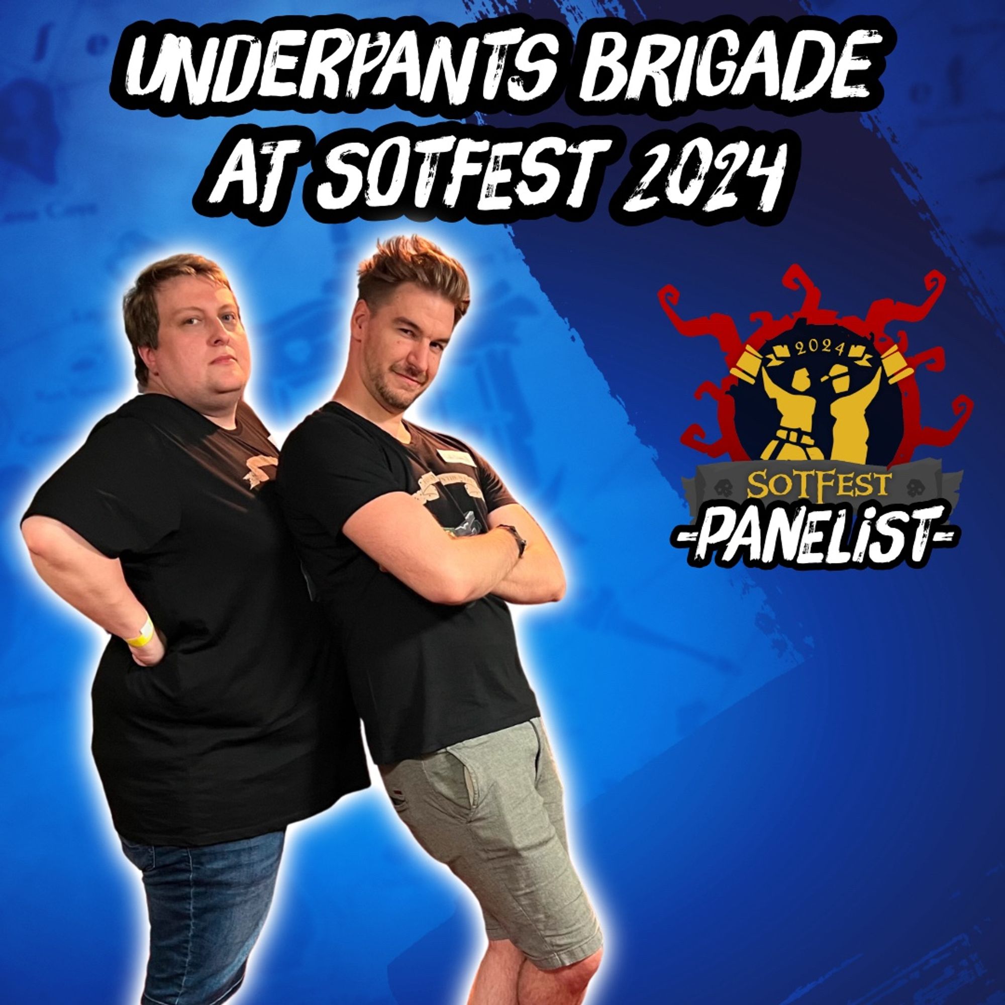 Leator and LokiJimmyB in their duo „proud stand pose“ they usually use as emotes in Sea of Thieves.
Above them written in big letters „Underpants Brigade At SoTFest 2024“ and the SoTFest2024 logo next to them.