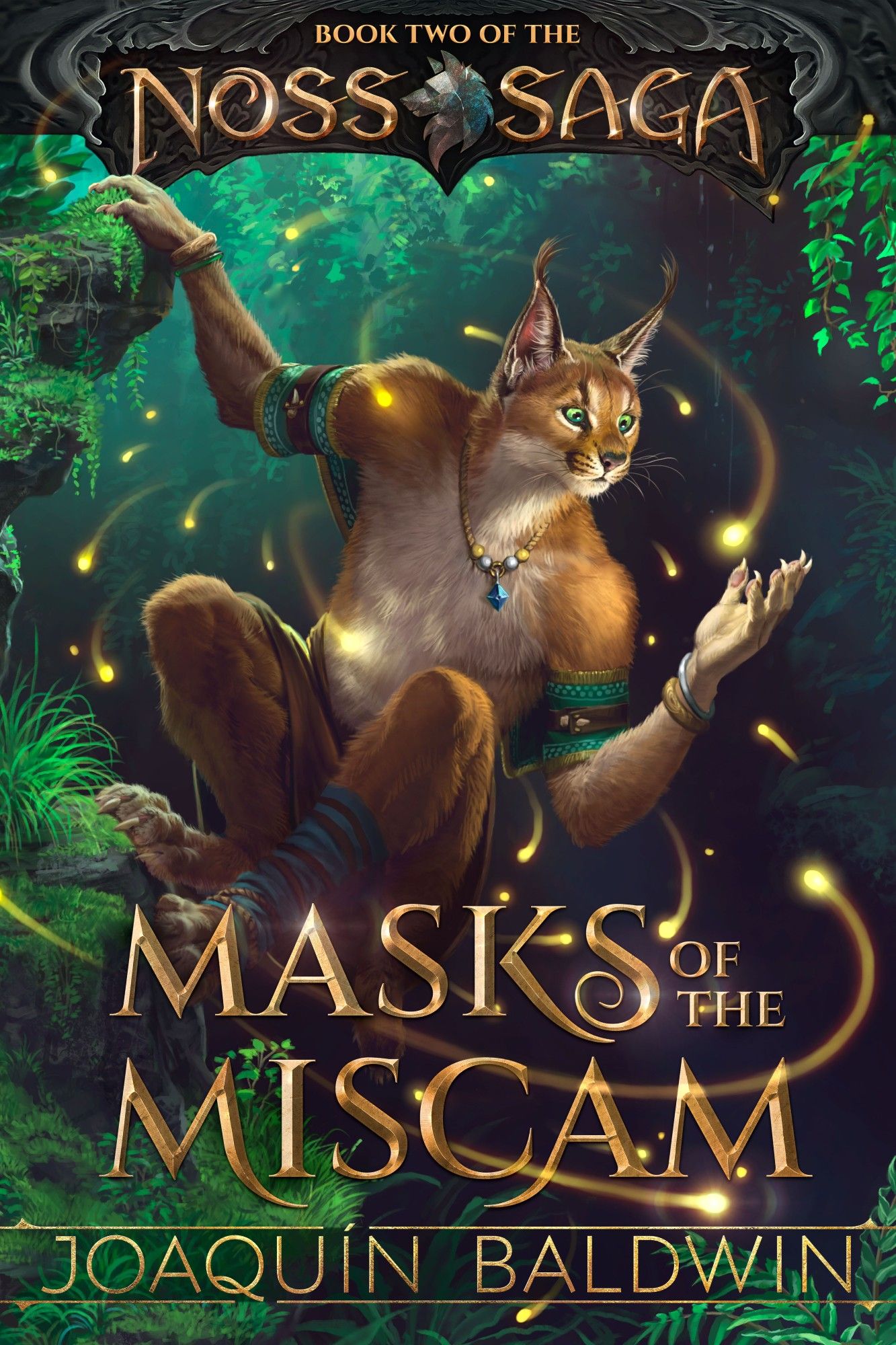 Cover for Masks of the Miscam - Book Two of the Noss Saga, by Joaquín Baldwin (illustration by Ilse Gort). A curious anthropomorphic caracal perches on a mossy rock while gazing at dozens of fireflies that spin around his extended handpaw.