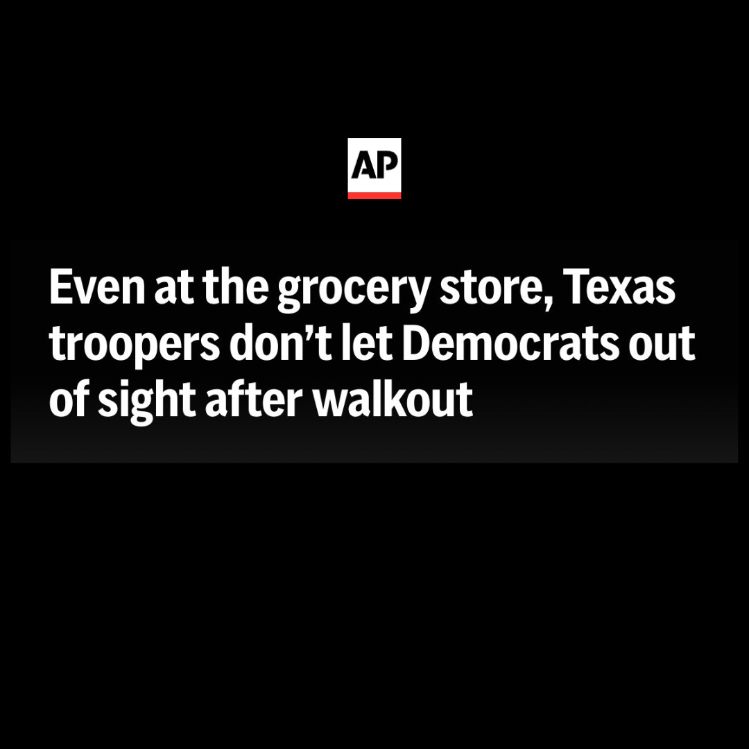 AP: Even at the grocery store, Texas troopers don't let Democrats out of sight after walkout