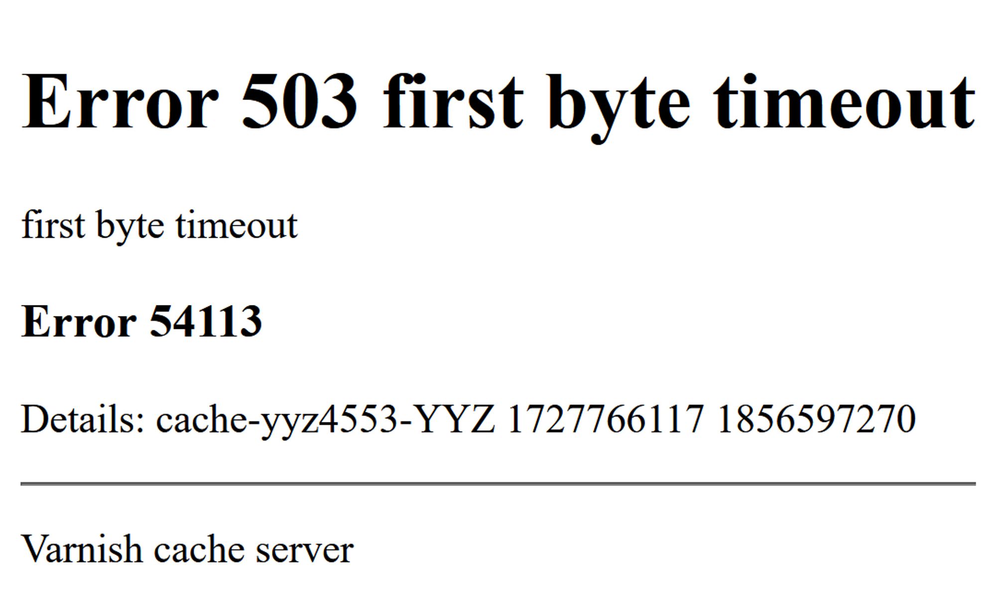 A section of text. The title heading reads "Error 503 first byte timeout." Underneath, text reads "first byte timeout" "Error 54113" followed by a lot of cache details.