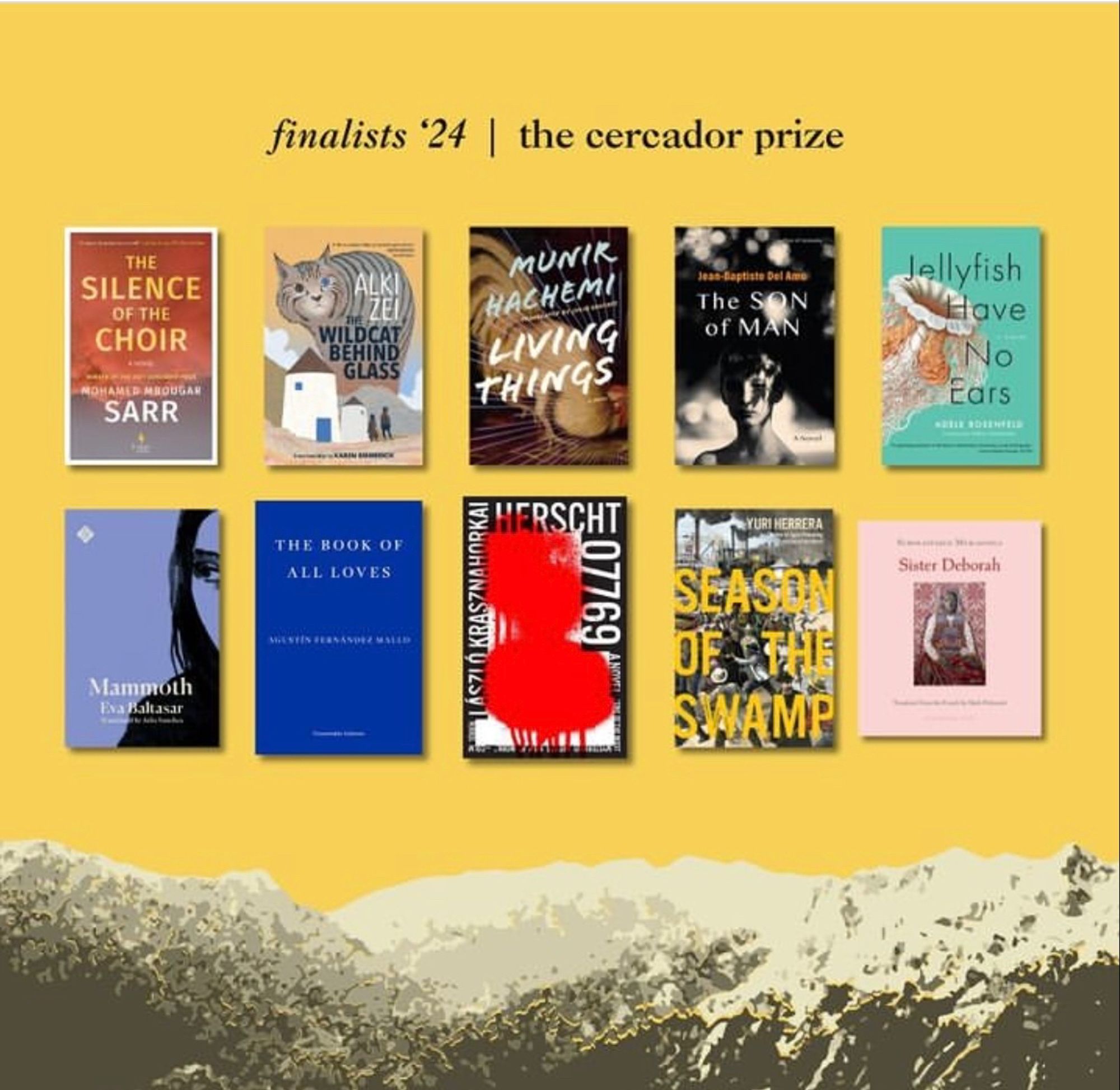 ¿ 'The Silence of the Choir' by Mohamed Mbougar Sarr, translated from the French by Alison Anderson (@europaeditions)
¿ 'The Book of All Loves' by Agustín Fernández Mallo, translated from the Spanish by Thomas Bunstead (@fitzcarraldoeditions)
'Season of the Swamp' by Yuri Herrera, translated from the Spanish by Lisa Dillman (@graywolfpress) us 'The Wildcat Behind Glass' by Alki Zei, translated from the Greek by Karen Emmerich (Yonder, @restlessbooks)
us 'Herscht 07769' by László Krasznahorkai, translated from the Hungarian by Ottilie Mulzet (@ndpublishing)
us 'Sister Deborah' by Scholastique Mukasonga, translated from the French by Mark Polizzotti (@archipelagobooks)
us 'Living Things' by Munir Hachemi, translated from the Spanish by Julia Sanches (@coachhousebooks)
« 'Mammoth' by Eva Baltasar, translated from the Catalan by Julia Sanches (@andotherpics) us 'The Son of Man' by Jean-Baptiste Del Amo, translated from the French by Frank Wynne (@groveatlantic)
us 'Jellyfish Have No Ears'