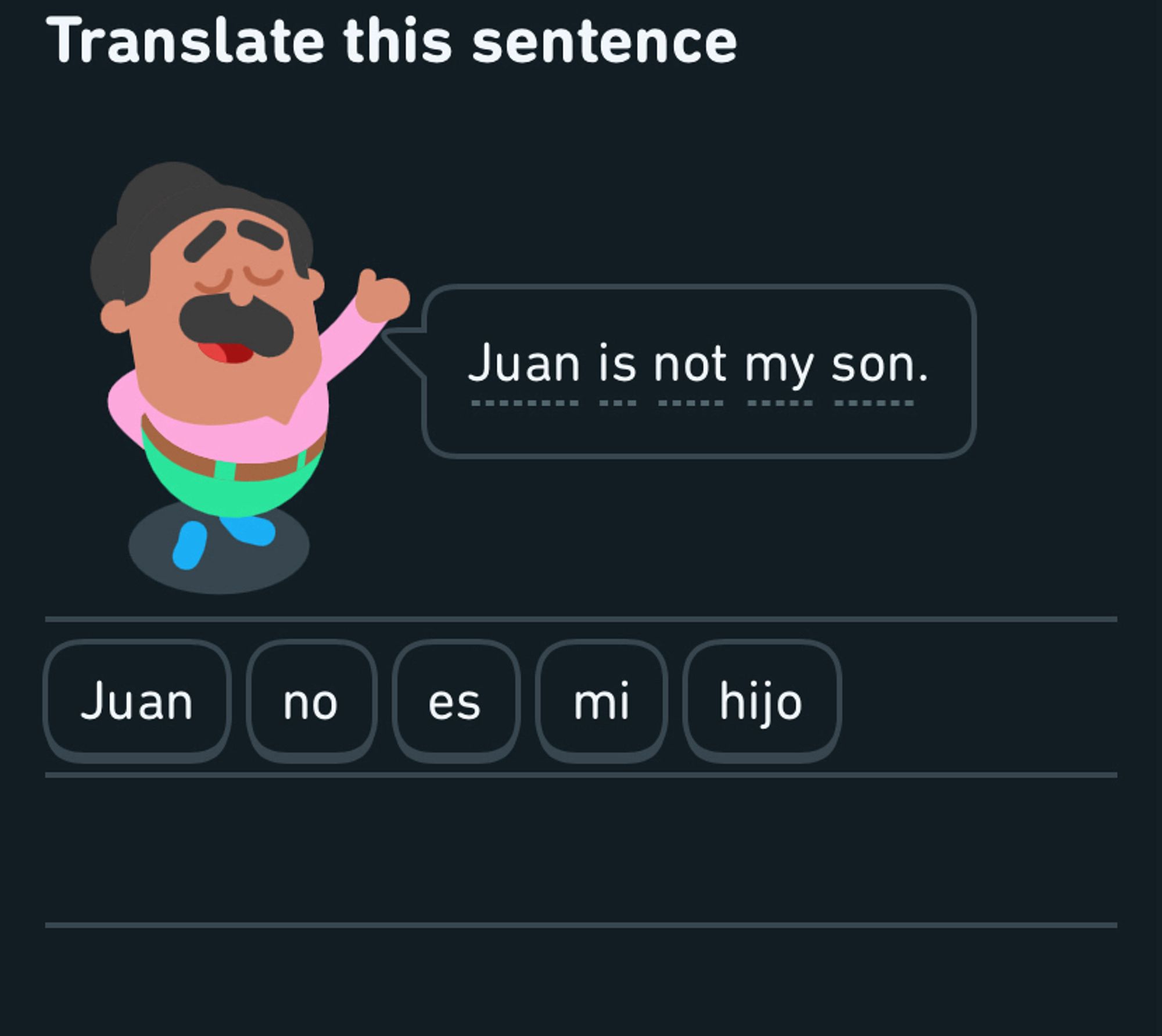 Duolingo Spanish prompt: Juan is not my son