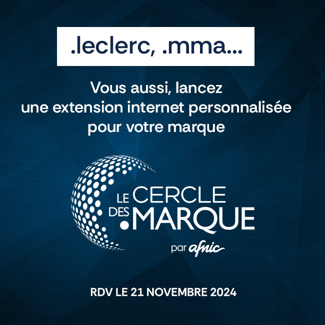 .leclerc, .mma... Vous aussi, lancez une extension internet personnalisée pour votre marque. Le Cercle des .marque par Afnic. Rendez-vous le 21 novembre 2024.