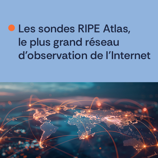 Les sondes RIPE Atlas, le plus grand réseau d’observation de l’Internet