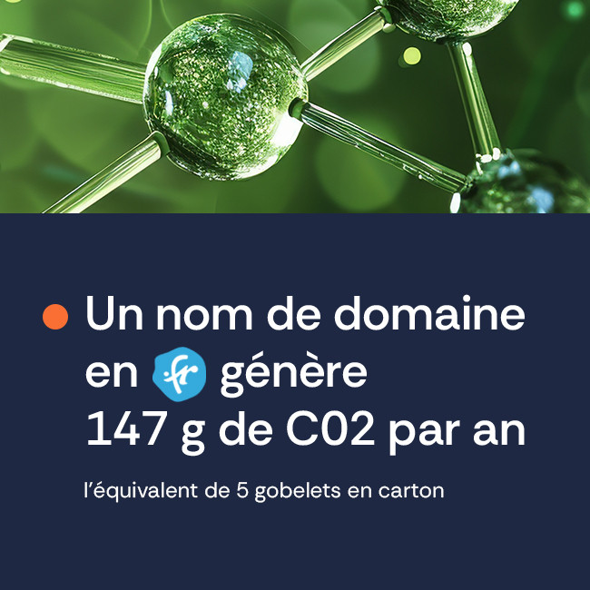 Un nom de domaine en .fr génère 147 g de CO2 par an, l'équivalent de 5 gobelets en carton.