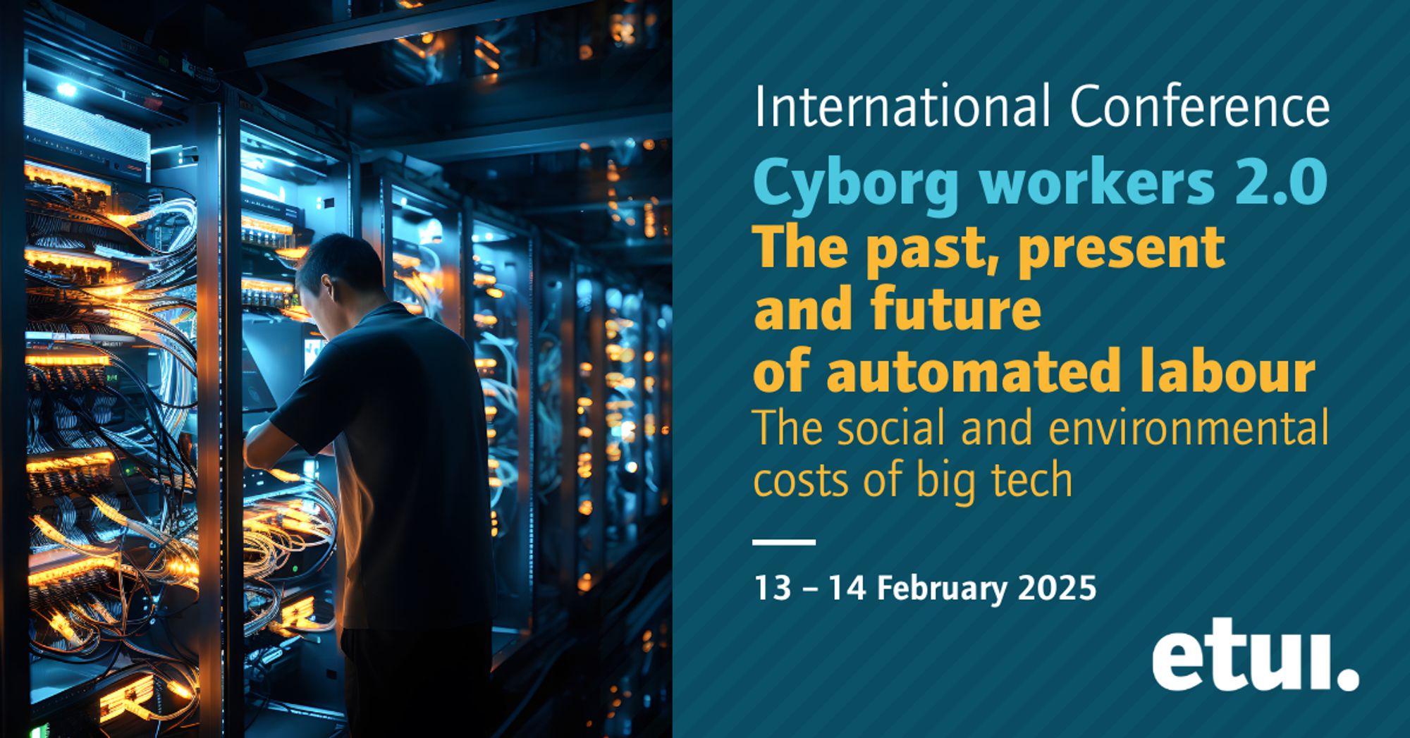 International Conference
Cyborg workers 2.0
The past, present and future of automated labour - the social and environmental costs of big tech
13-14 February 2025