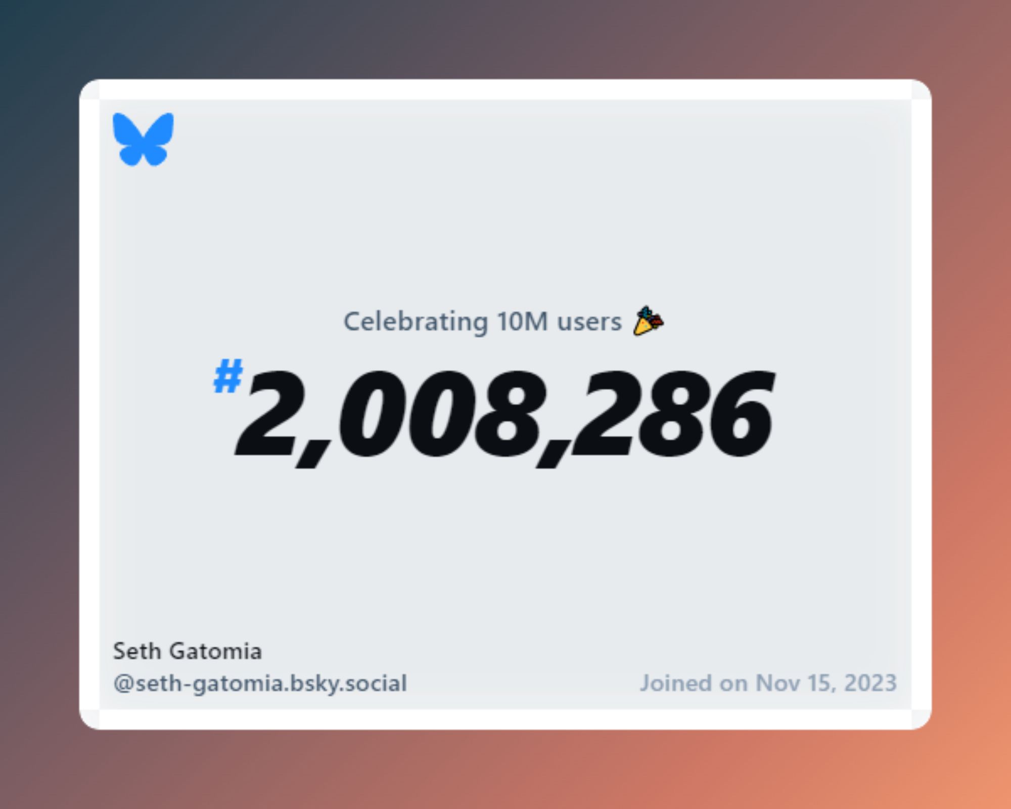 A virtual certificate with text "Celebrating 10M users on Bluesky, #2,008,286, Seth Gatomia ‪@seth-gatomia.bsky.social‬, joined on Nov 15, 2023"