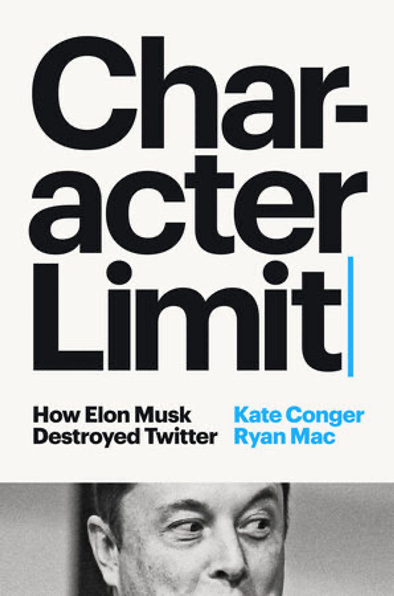 Capa do livro 
Character Limit
How Elon Musk Destroyed Twitter