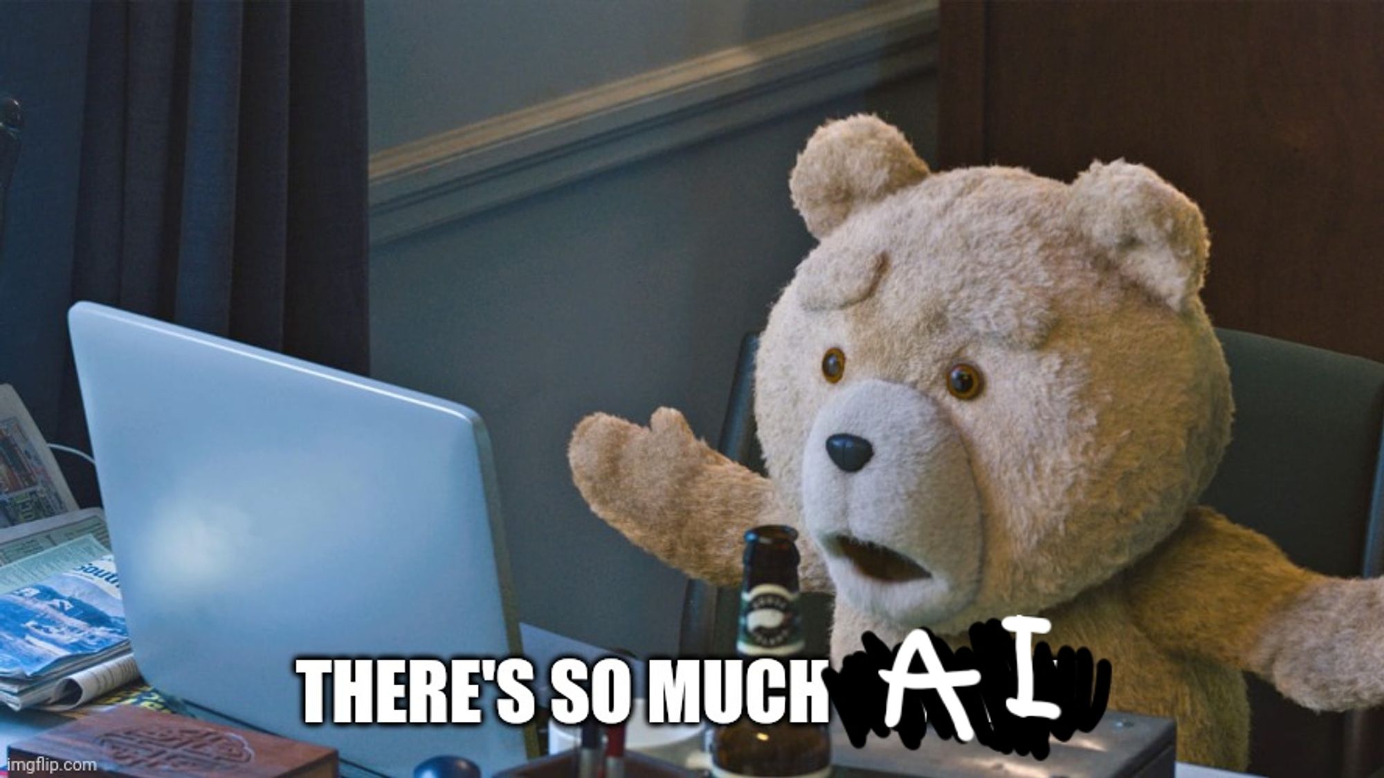 teddy bear at a computer looking shocked saying "there's so much ai"