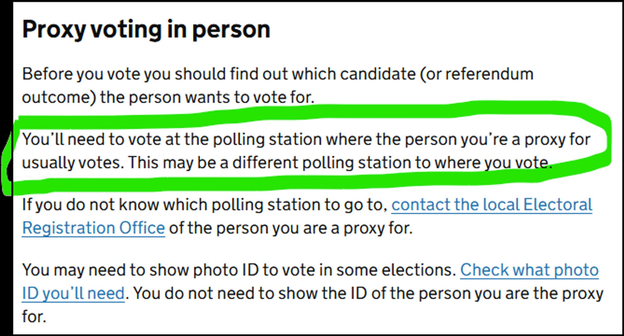 Text noting the need to vote in the ward you are being a proxy for: 

Proxy voting in person
Before you vote you should find out which candidate (or referendum outcome) the person wants to vote for.

You’ll need to vote at the polling station where the person you’re a proxy for usually votes. This may be a different polling station to where you vote.

If you do not know which polling station to go to, contact the local Electoral Registration Office of the person you are a proxy for.

You may need to show photo ID to vote in some elections. Check what photo ID you’ll need. You do not need to show the ID of the person you are the proxy for.