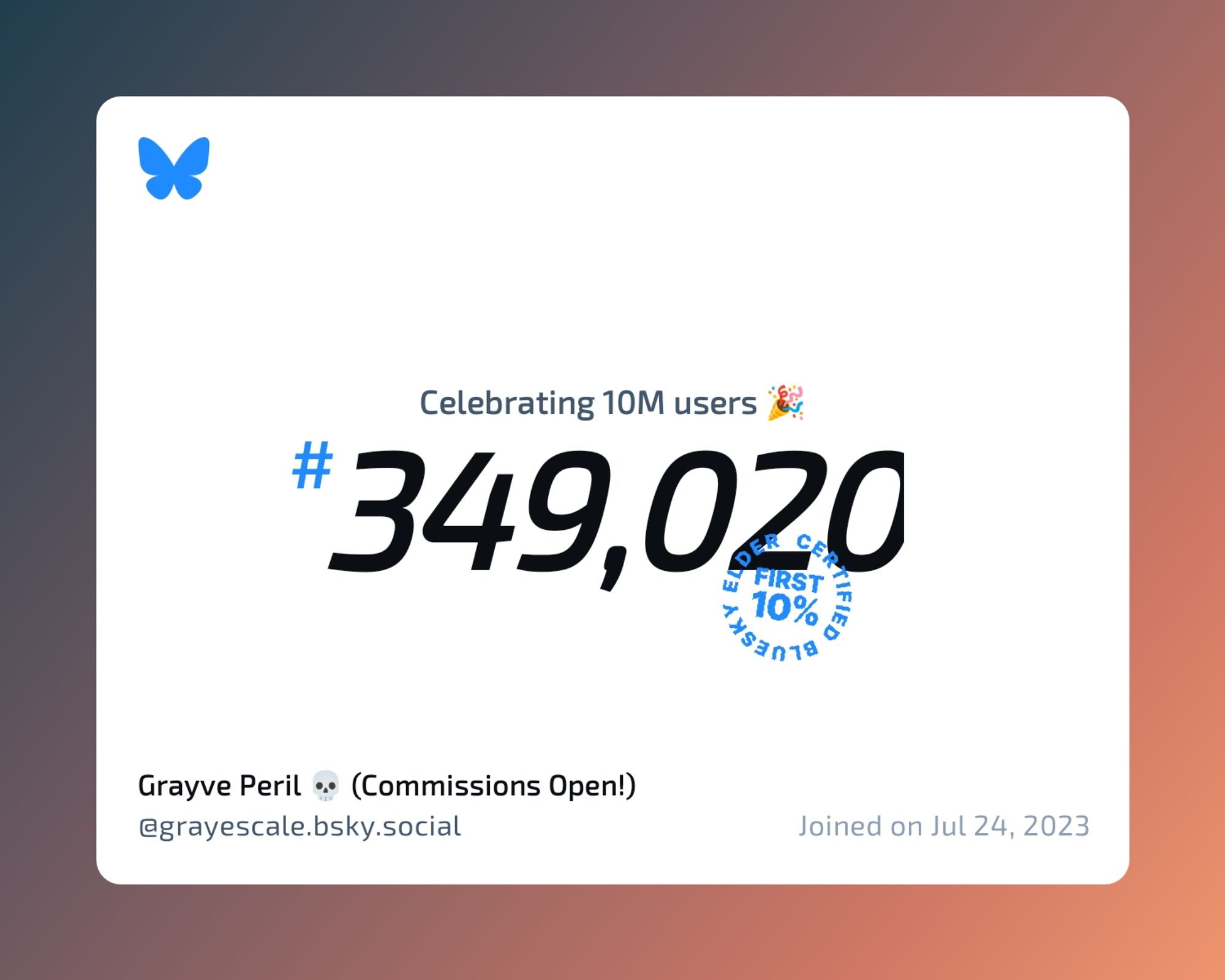 A virtual certificate with text "Celebrating 10M users on Bluesky, #349,020, Grayve Peril 💀 (Commissions Open!) ‪@grayescale.bsky.social‬, joined on Jul 24, 2023"