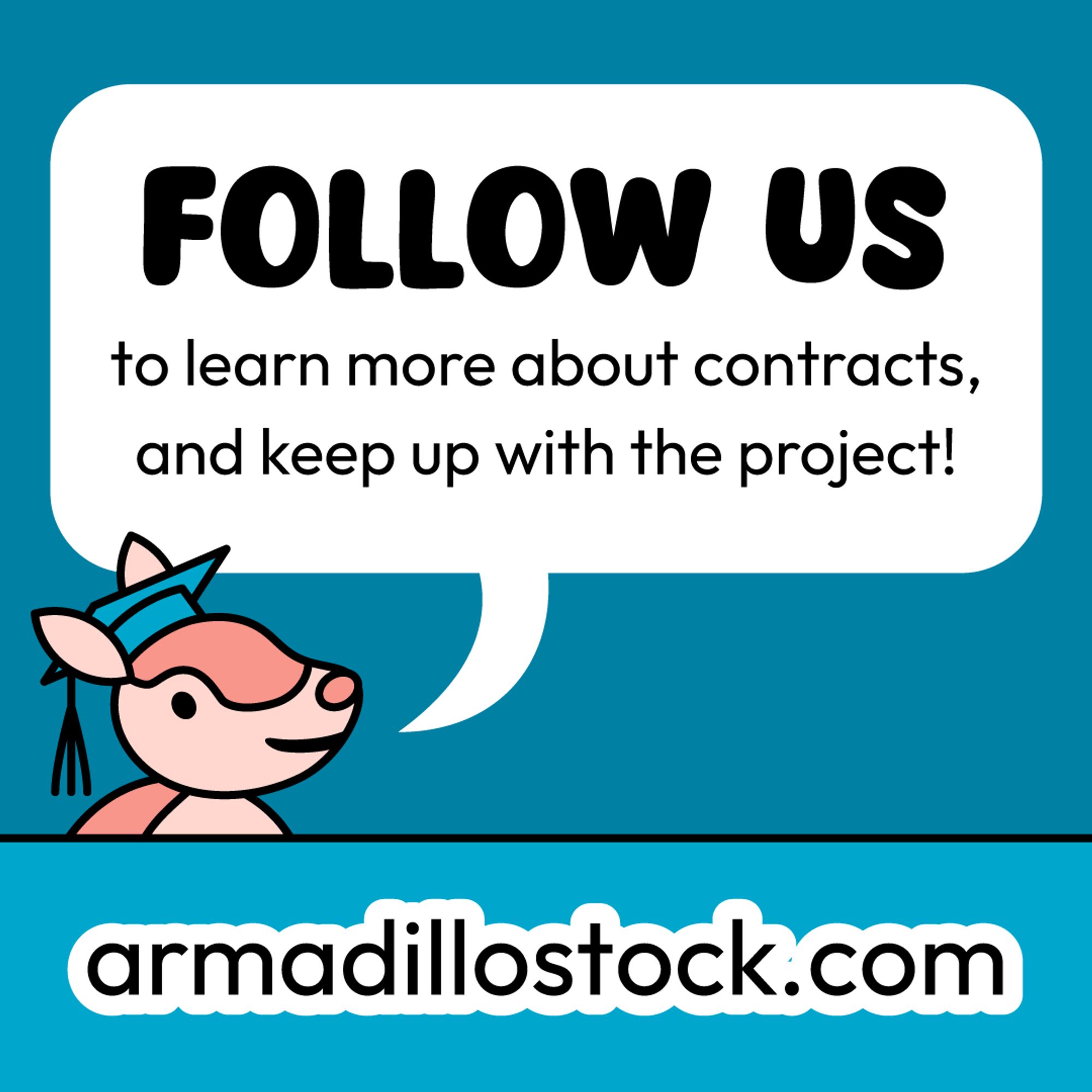 Follow us to learn more about contracts, and keep up with the project! armadillostock.com