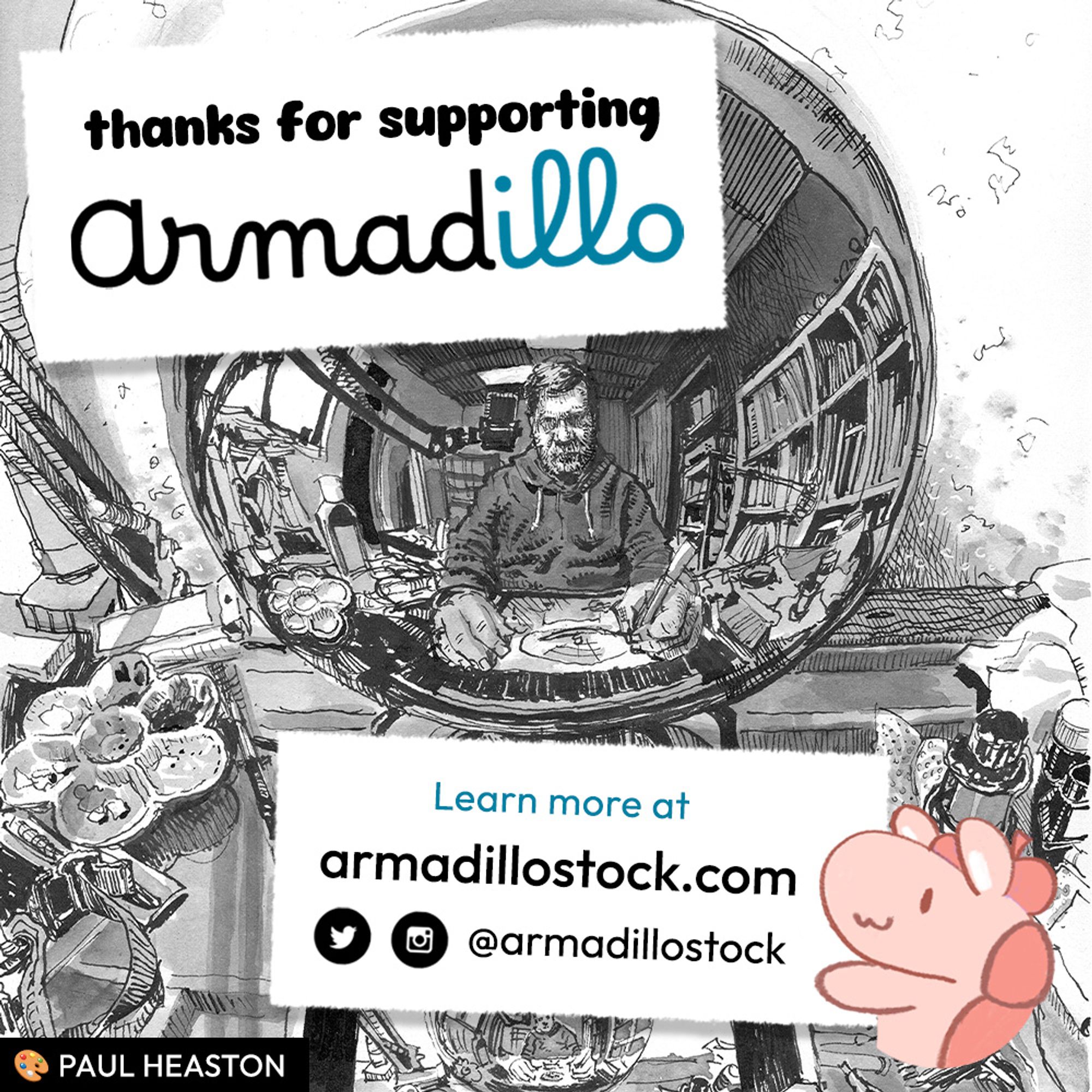 Thanks for supporting Armadillo
Learn more at armadillostock.com
On Twitter and Instagram @armadillostock