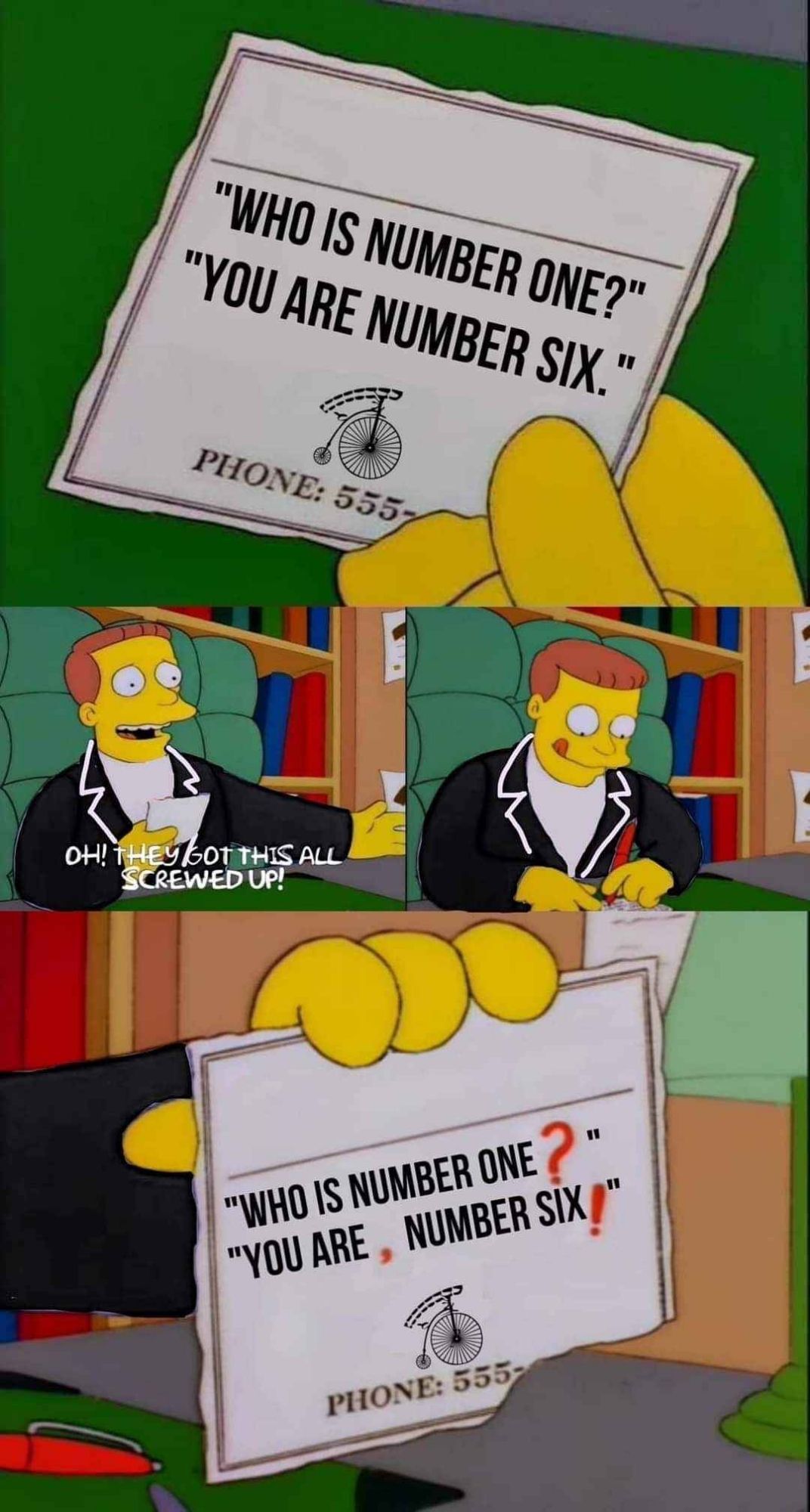 Four pannel take on the Simpsons misprintnlawyer card meme. Homer has a business card which says "WHO IS NUMBER ONE? YOU ARE NUMBER SIX." The lawyer is wearing a blazer similar to those worn in The Prisoner (black with white piping). He says "Oh! They got this all screwed up!" and corrects the card with red ink to read "WHO IS NUMBER ONE? YOU ARE, NUMBER SIX!"