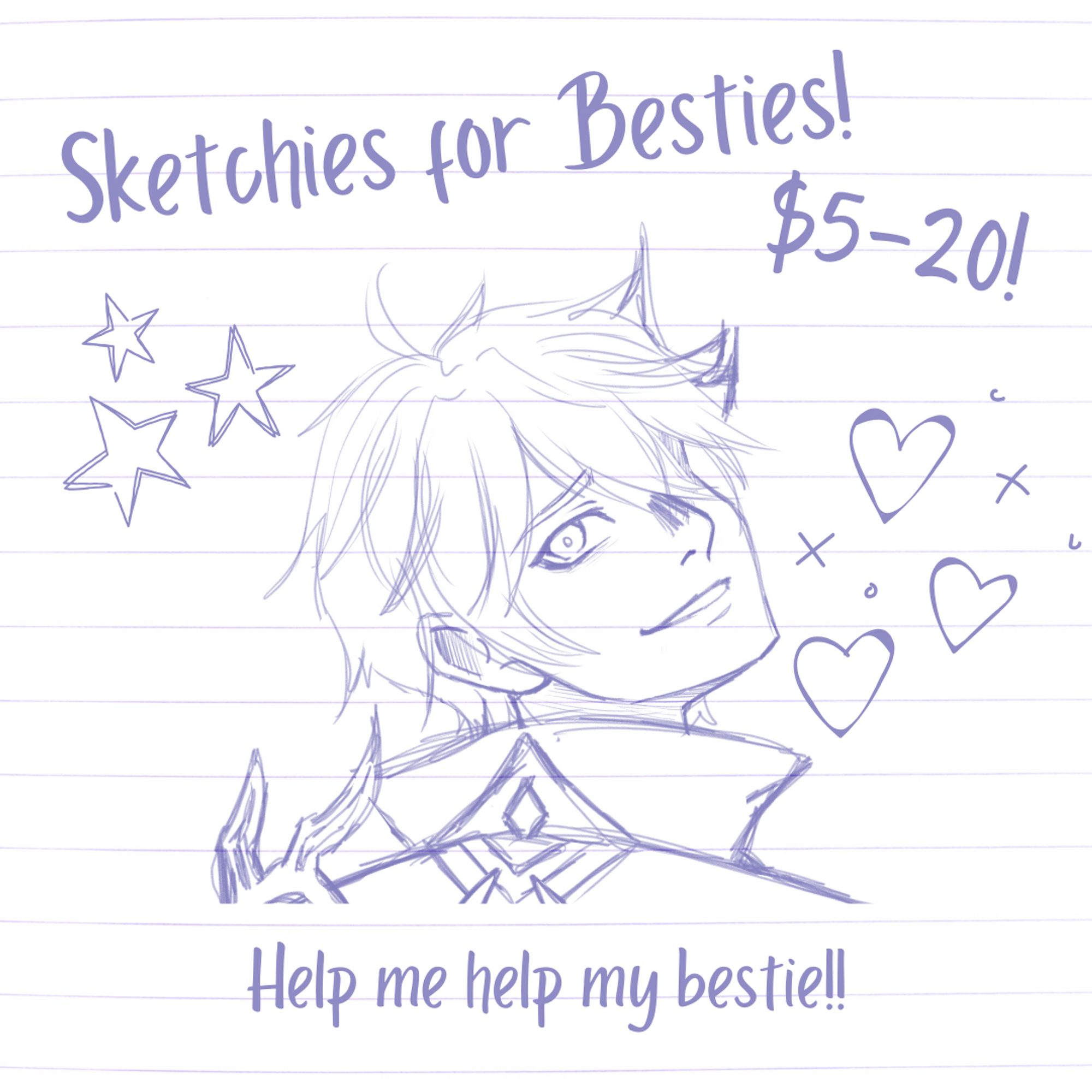 An ad that reads "Sketchies for Besties" "$5-20!" and "Help Me Help My Bestie!" Features sketched hearts, stars, and a sketch drawing of Tartaglia looking yandere.