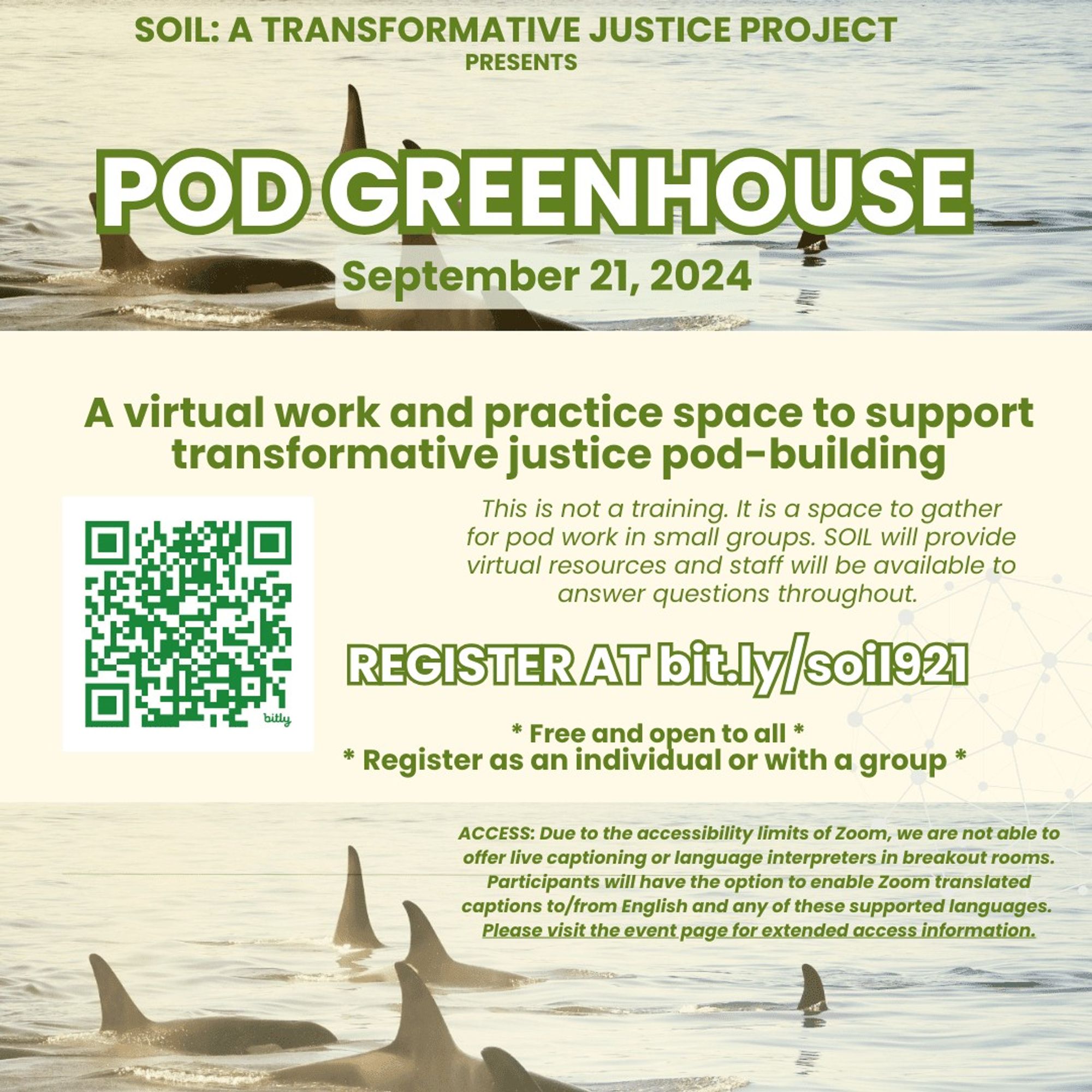 Image showing a promotional poster for "Pod Greenhouse," an event happening on September 21, 2024, organized by SOIL: A Transformative Justice Project. The poster describes the event as a virtual work and practice space for transformative justice pod-building, providing resources and Q&amp;A. Registration details are provided, along with accessibility information. The background features an image of orcas swimming.