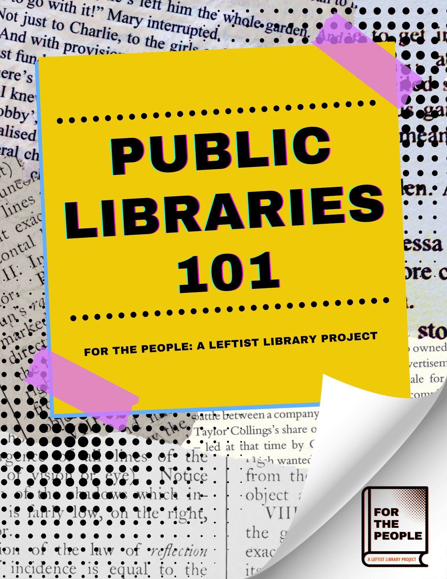 A vibrant, eye-catching flyer titled "Public Libraries 101" by "For The People: A Leftist Library Project". The title is bold on a yellow note over a background of black-and-white text. The flyer features decorative purple tape and a logo at the bottom right corner.