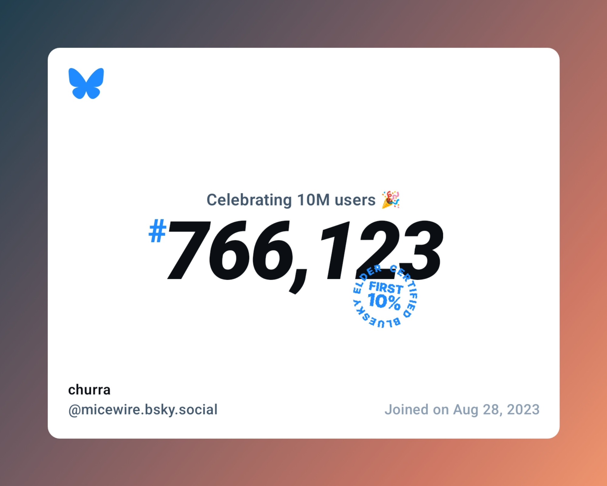 A virtual certificate with text "Celebrating 10M users on Bluesky, #766,123, churra ‪@micewire.bsky.social‬, joined on Aug 28, 2023"