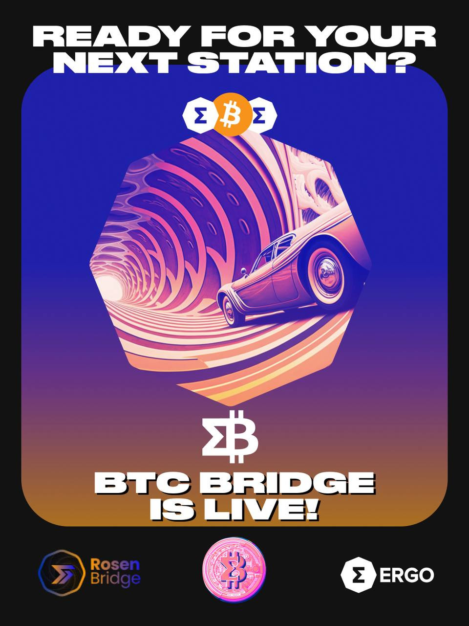 A flyer for rosen bridge with the text 'Ready for your next station' with the Bitcoin and Ergo logos underneath. Underneath that is a picture of a car going through a wormhole like bridge. And the text 'BTC Bridge is Live'