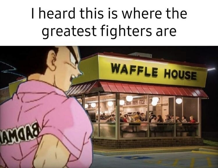 Vegeta from Dragonball in front of a Waffle House, with the caption "I heard this is where the greatest fighters are."