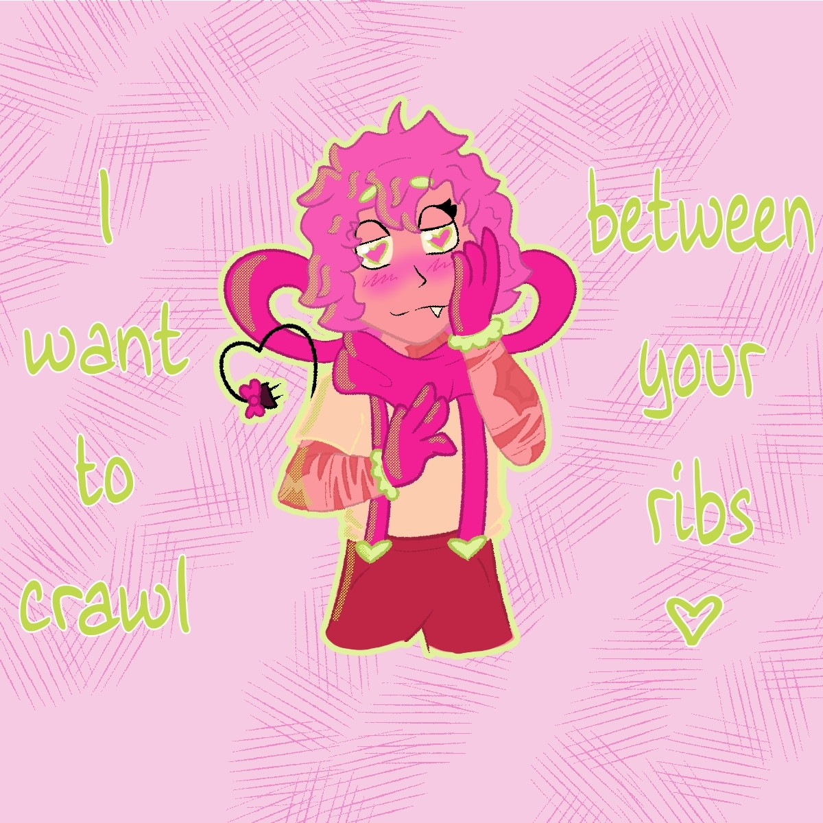 Image ID: Digital drawing of corvidcrowned's character, Candy. She is wearing a cream shirt with bright pink scarf, gloves, and suspenders, and dark red pants. She has multiple scars on her arms and neck. She is looking forward longingly with a bright blush across her cheeks. Her left hand has been brought up to her face. Her electric plug tail is curled into a heart shape. There is bright green text around her that says "I want to crawl between your ribs <3" End ID.