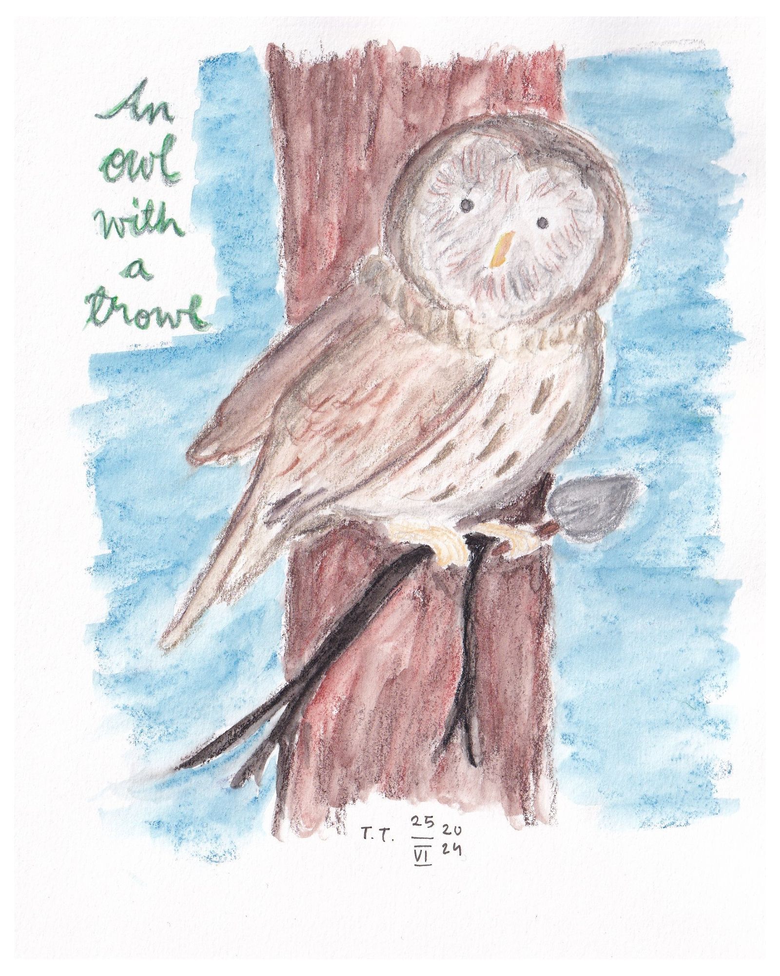 Painting, pencil and watercolour pencil and pastels.A small grey and brown owl perches on a branch. The owl holds a trowl in its left foot. The upper left corner of the picture reads ”An owl with a trowl”.