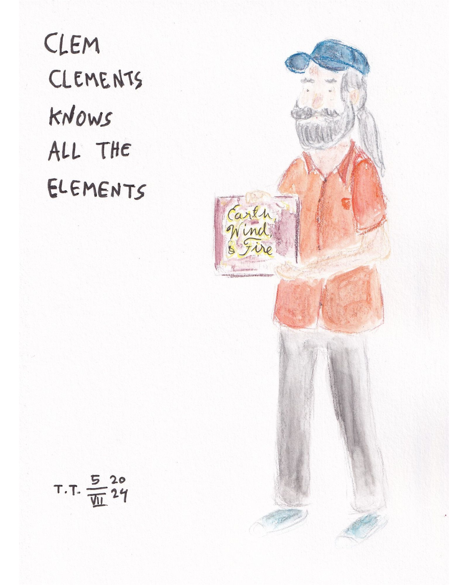 Painting, pencil, watercolour pencils, graphite pencils and pastels. On the left reads ”Clem Clements knows all the elements”. A man with grey beard, and long grey hair in a pony tail. He wears a blue cap, orange short sleeved collared shirt, grey trousers, and blue and white sneakers. He  holds an LP-album in his hands, presenting it to the viewer. The album cover is maroon, with the yellow and black title ”Earth, Wind & Fire”.