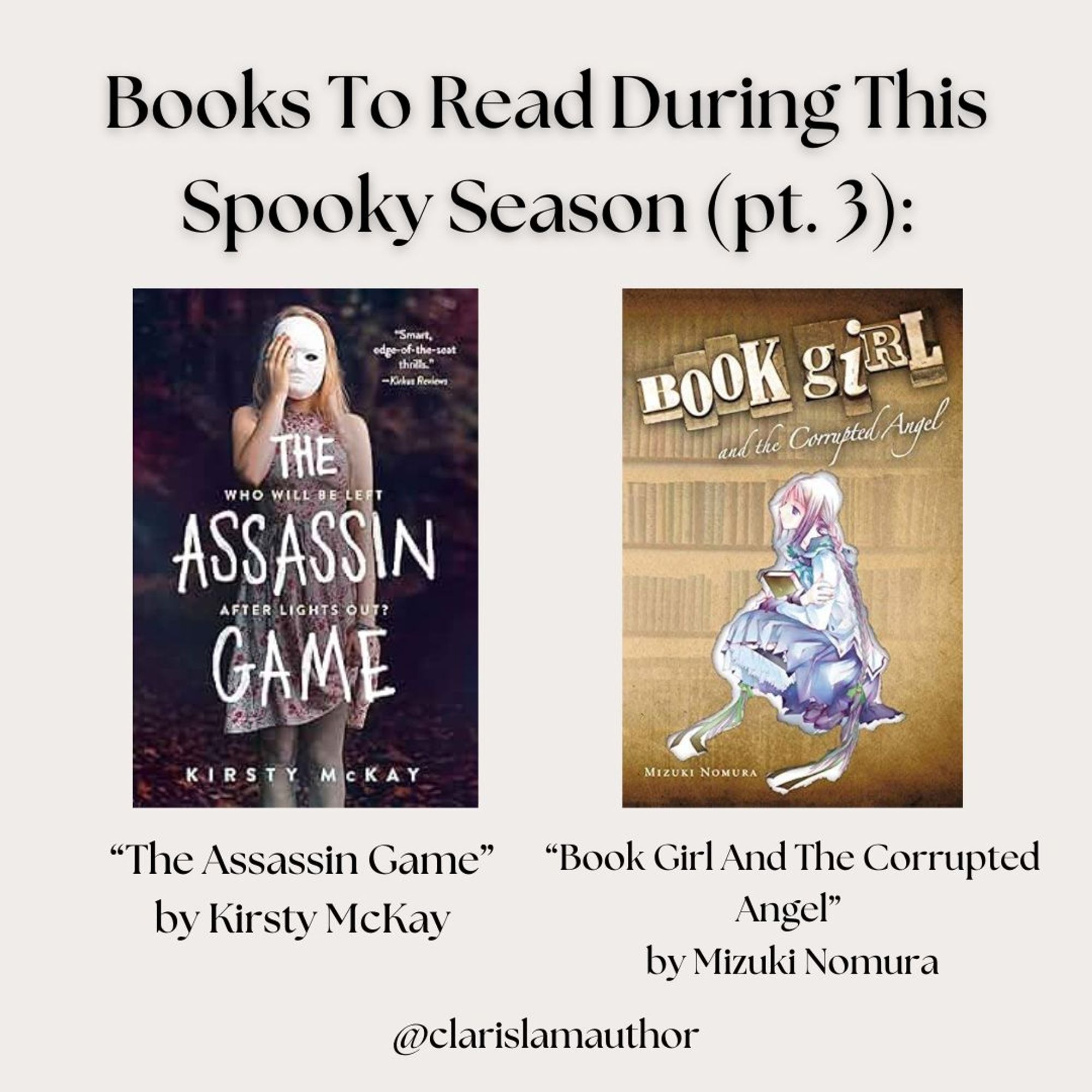 Image reads: "Books To Read During This Spooky Season (pt. 3):" The covers of "The Assassin Game by Kirsty McKay and "Book Girl And THe Corrupted Angel" by MIzuki Nomura are shown.