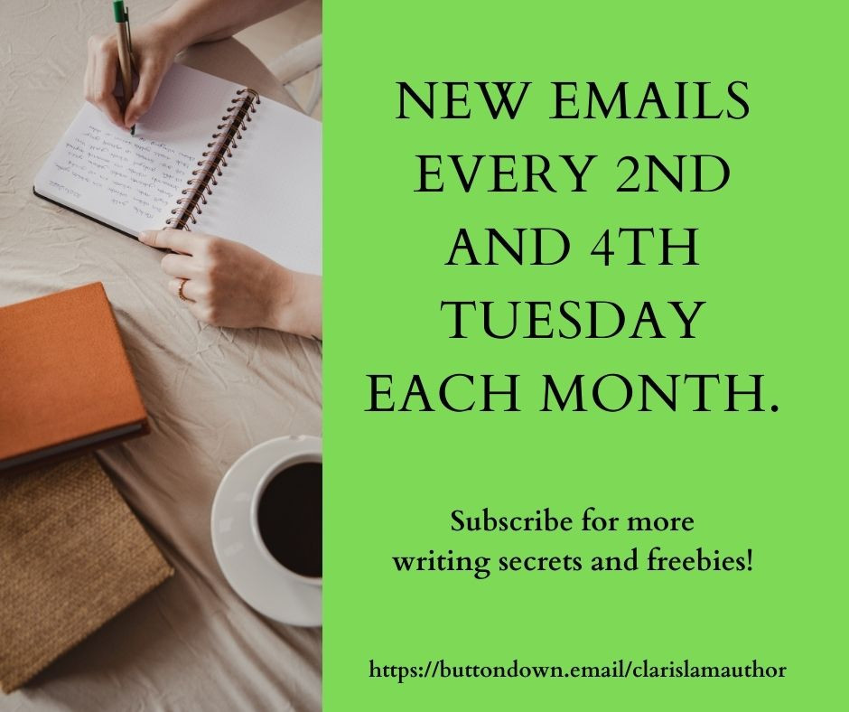 Image reads: "New Emails every 2nd and 4th tuesday each month. Subscribe for more writing secrets and freebies!" The URL for Claris Lam's author newsletter, https://buttondown.email/clarislamauthor, is displayed underneath. To the left of the text is a stock image of hands writing in a notebook at a desk while there are notebooks and a cup of tea nearby.