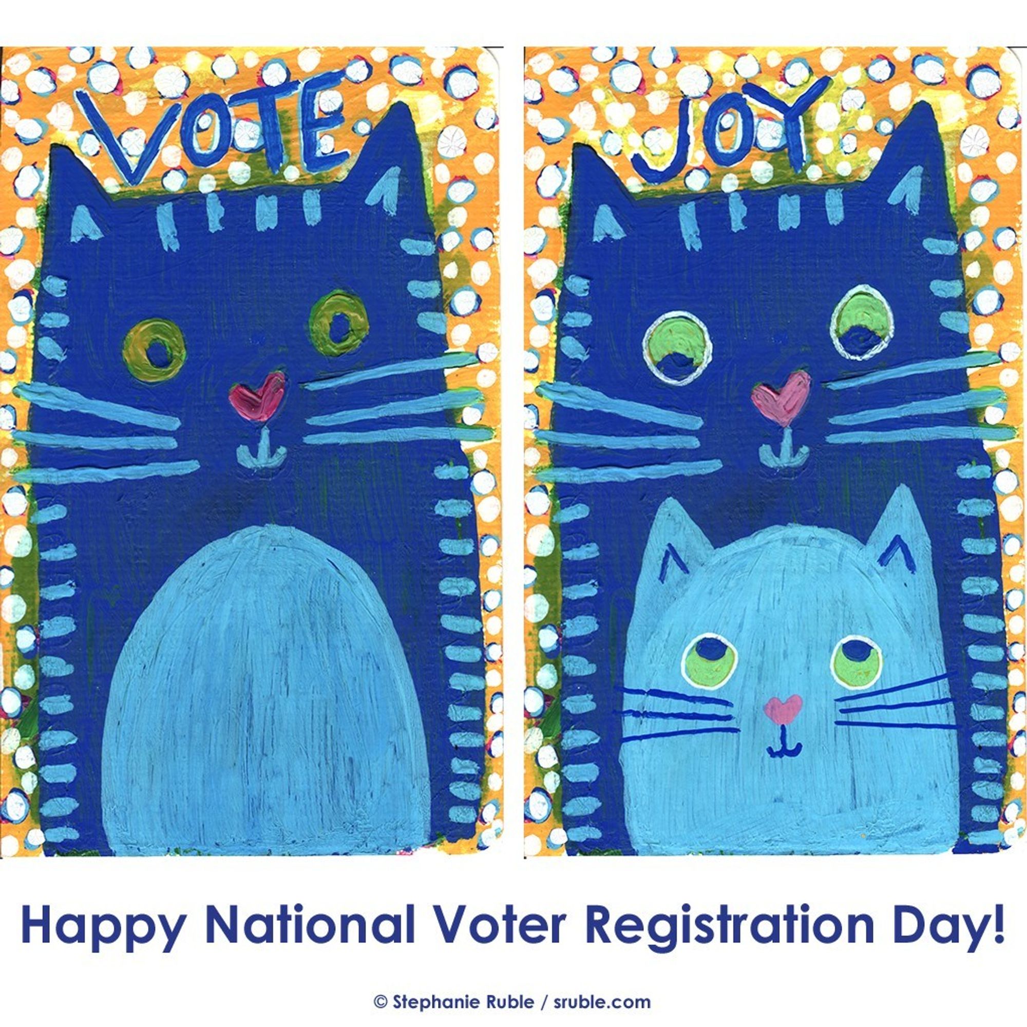 Two images in a square with white border & text  -  “Happy National Voter Registration Day!” underneath. 1. (left) big dark blue cat with light blue belly, with “VOTE” written in blue above their head, looking out at viewer. background is yellow with white spots and a bit of green around the big cat. 2. (right) big dark blue cat with “JOY” written in blue above their head, looking down at small light blue cat looking back up. background is yellow with white spots and a bit of green around the big cat.