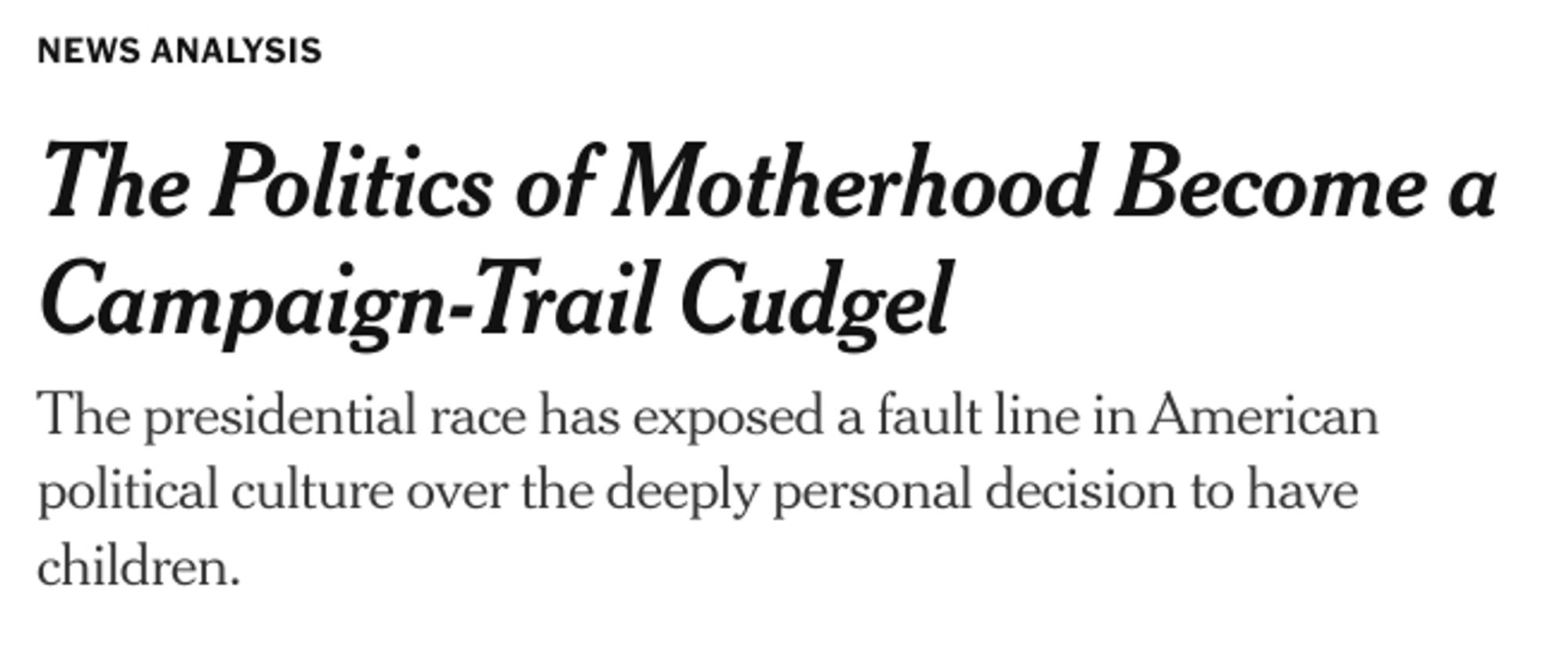 The Politics of Motherhood Become a Campaign-Trail Cudgel
The presidential race has exposed a fault line in American political culture over the deeply personal decision to have children.