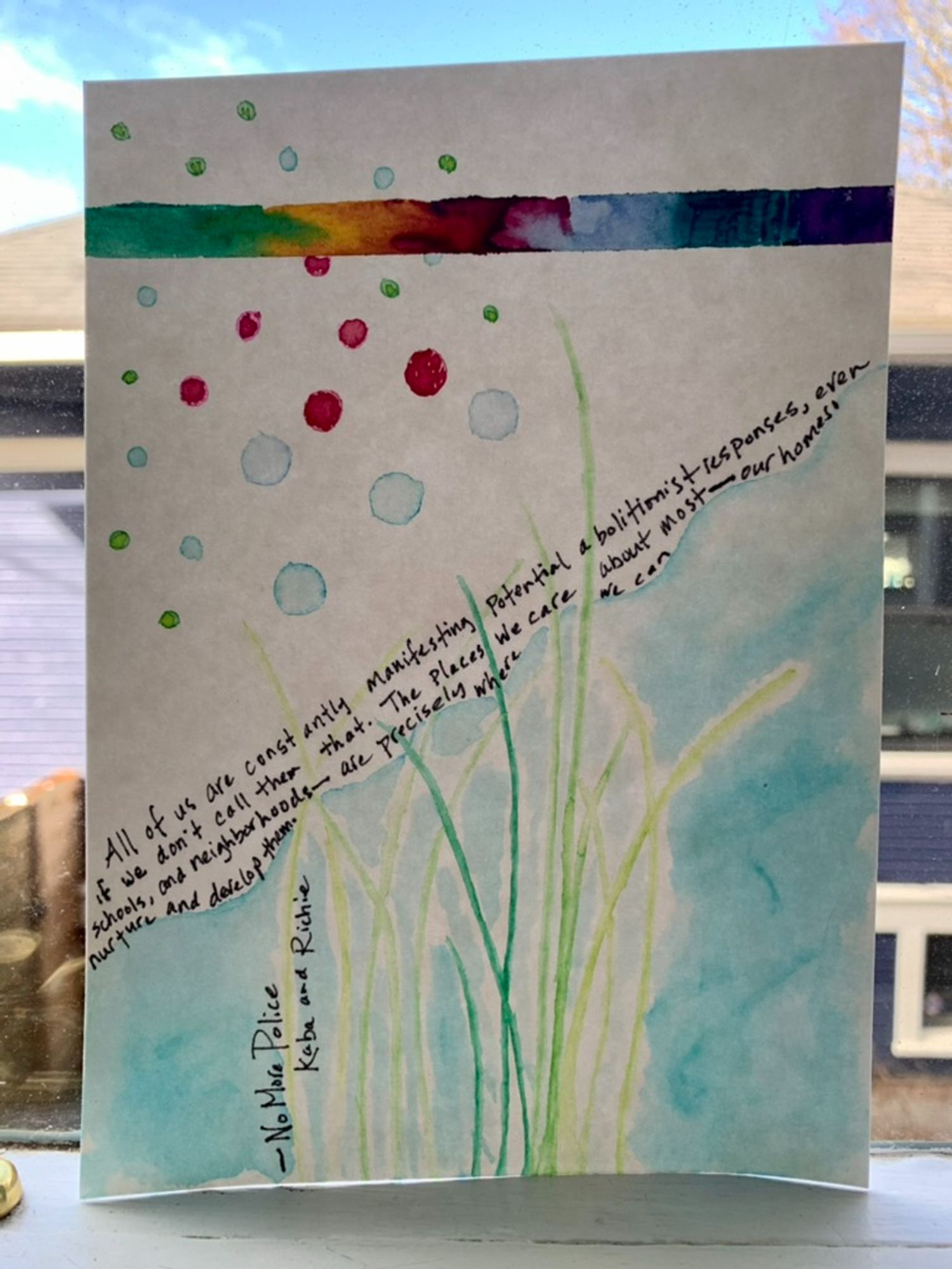 Watercolor: green fronds growing out of water with colorful bubbles and a rainbow horizon. Quote: All of us are constantly manifesting potential abolitionist responses, even if we don't call them that. The places we care about most — our homes, schools, and neighborhoods — are precisely where we can nurture and develop them. No More Police, Kaba and Richie.