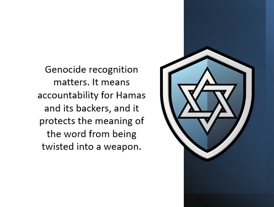 Genocide recognition matters. It means accountability for Hamas and its backers, and it protects the meaning of the word from being twisted into a weapon.
