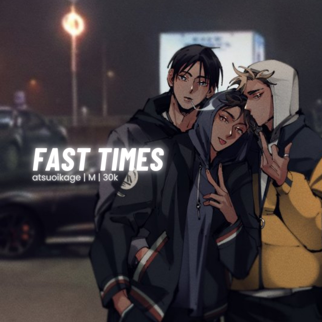 Fast Times
atsuoikage, M, 30k