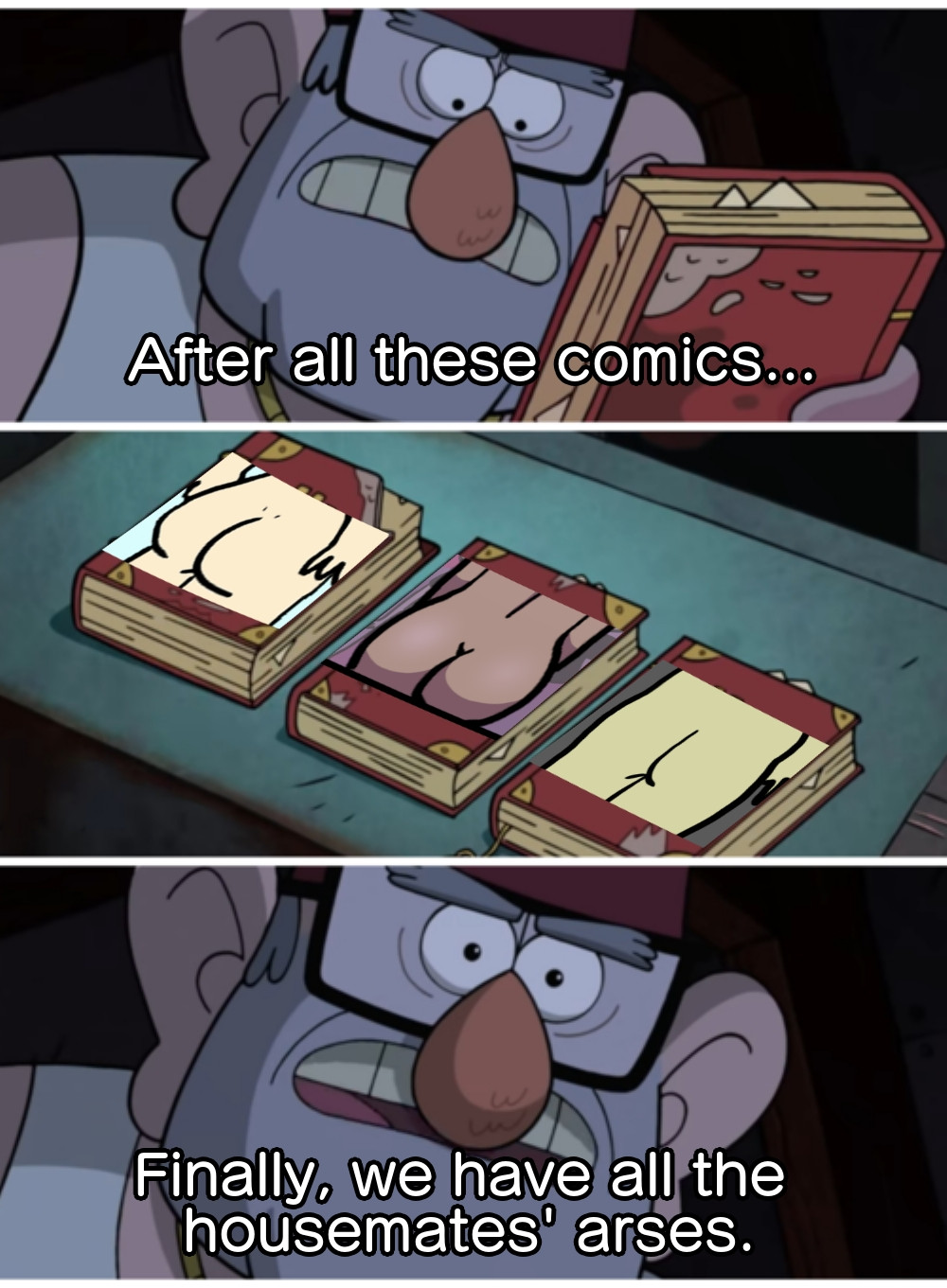 Gravity Falls reference but it's Merry Hell! 

The three journals replaced by the naked arses of Liz, Merry and Dan.