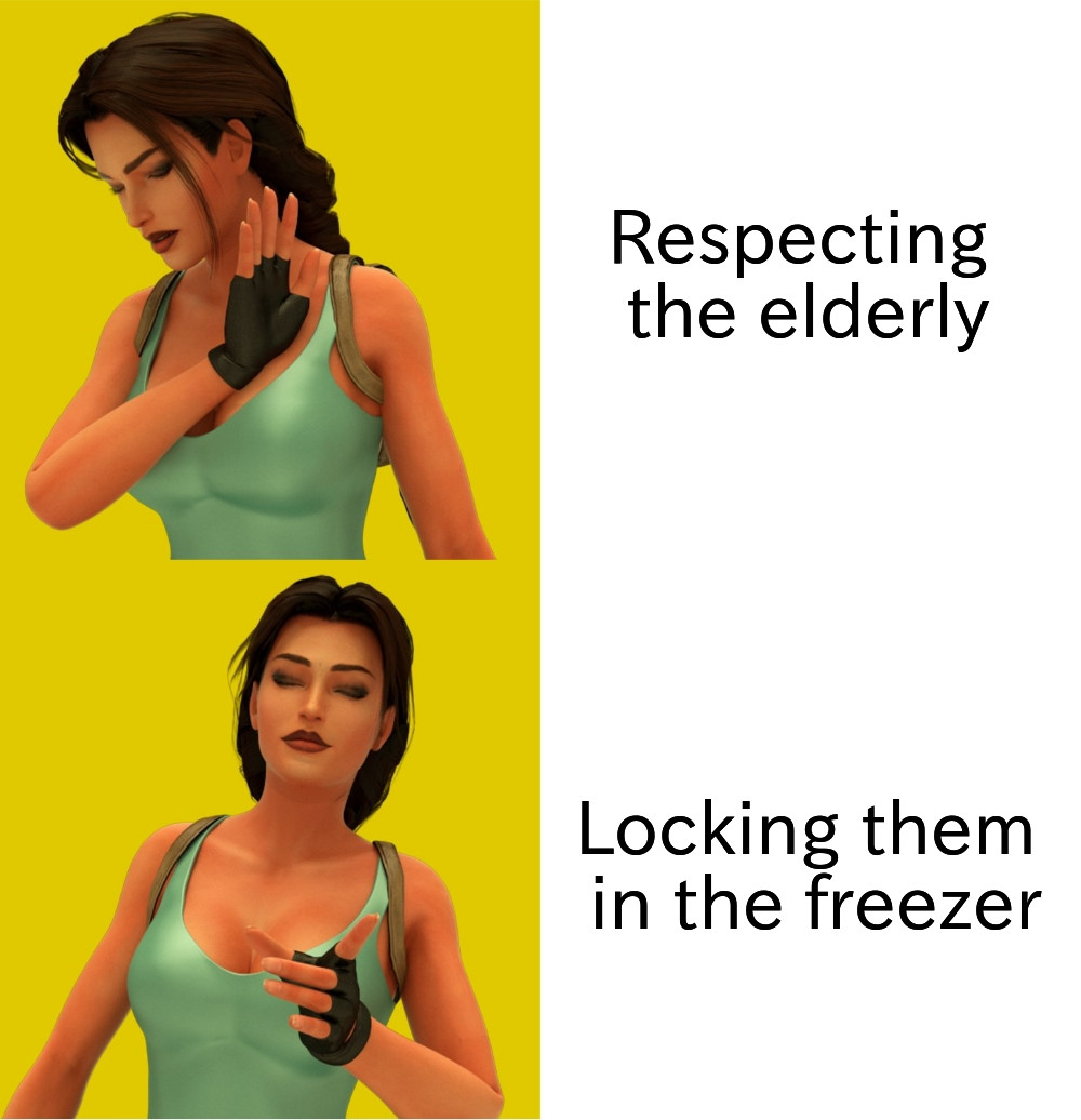 The Drake meme but it's Lara Croft. That takes care of the butler!