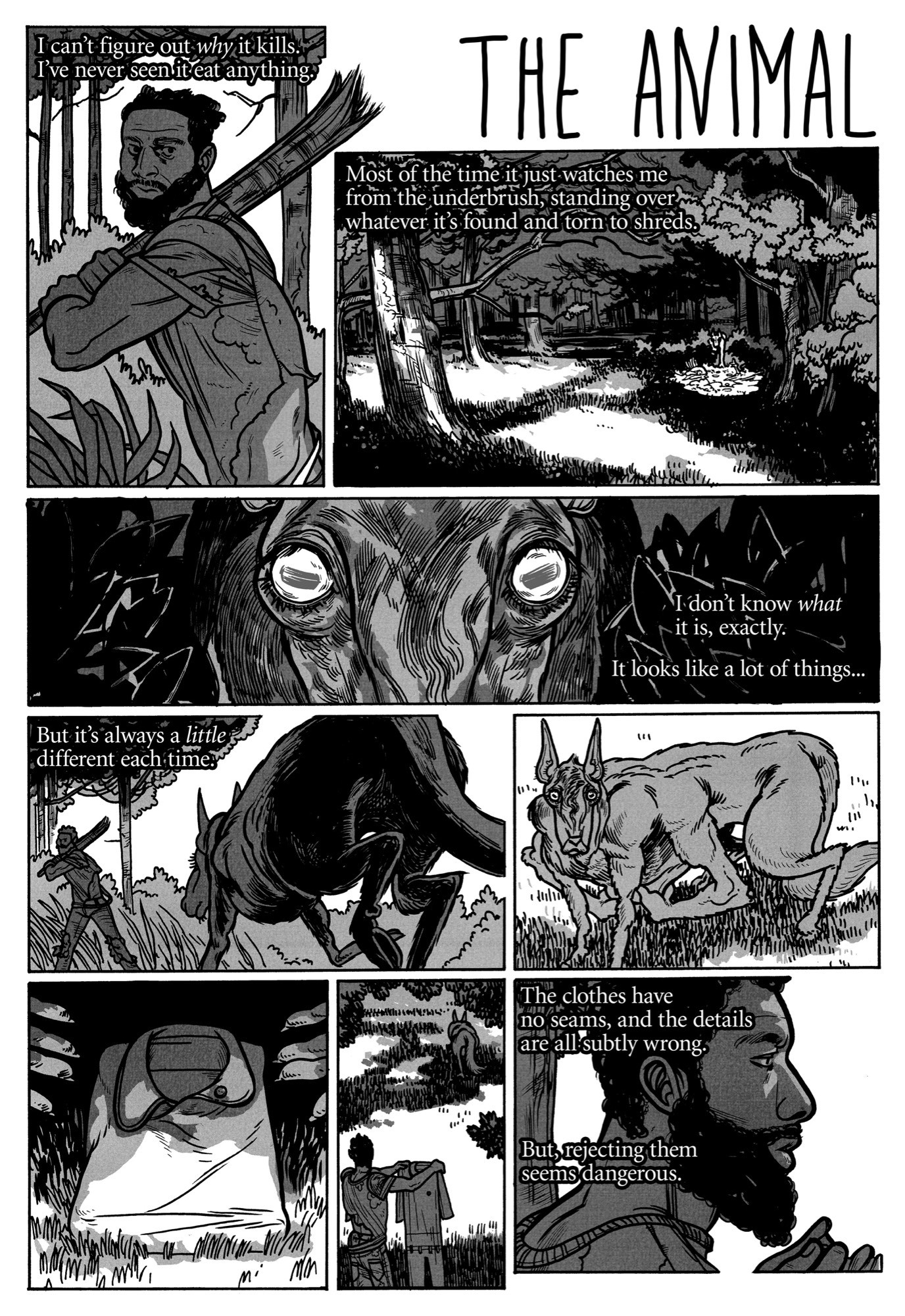 A one page comic. A man wonders about a mysterious, malformed animal. Its motivations are opaque. It gives him some strange clothes and leaves.