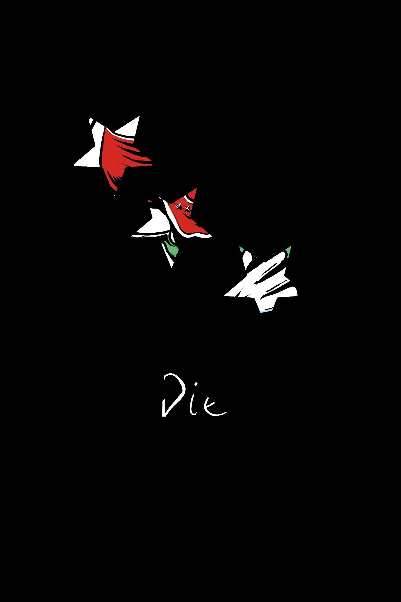 Four stars cut in a black background. A red shape upper left, a corner of a red mouth in the middle, a white shape to the right, and at the bottom letters that seem to say "Die". Are you laughing yet?