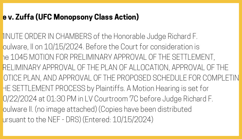 The entry's text: MINUTE ORDER IN CHAMBERS of the Honorable Judge Richard F. Boulware, II on 10/15/2024. Before the Court for consideration is the 1045 MOTION FOR PRELIMINARY APPROVAL OF THE SETTLEMENT, PRELIMINARY APPROVAL OF THE PLAN OF ALLOCATION, APPROVAL OF THE NOTICE PLAN, AND APPROVAL OF THE PROPOSED SCHEDULE FOR COMPLETING THE SETTLEMENT PROCESS by Plaintiffs. A Motion Hearing is set for 10/22/2024 at 01:30 PM in LV Courtroom 7C before Judge Richard F. Boulware II. (no image attached) (Copies have been distributed pursuant to the NEF - DRS) (Entered: 10/15/2024)