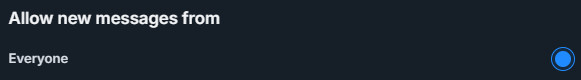 A picture of my Chat Settings, stating that for the "Allow new messages from" setting, Everyone is toggled. This means everyone can send me new messages. Even you, yes, you!