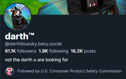 @darthbluesky.bsky.social, a normal Internet user, being followed by the official account for the U.S. Consumer Product Safety Commission.