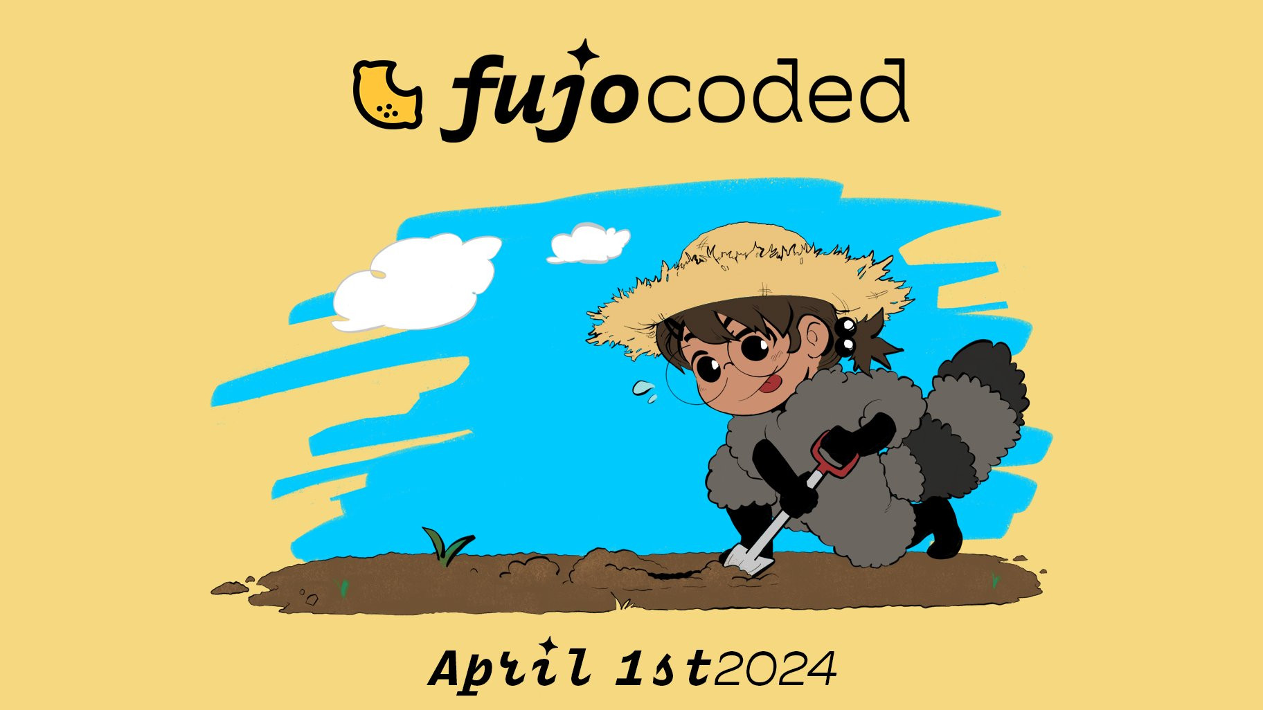 A banner with  the text fujocoded, with fujo written in an italic monospace font, and coded with a more classic monospace. The j has a sparkle on top. On its is a lemon-shaped logo, with a bite taken out of it like the apple logo. At the bottom is the text April 1st, 2024.  In the middle, Boba-tan, the BobaBoard mascot, is holding an empty bag of seeds while wearing her raccoon costume and a straw hat. Next to her there are 4 holes in the ground.  The background is yellow.