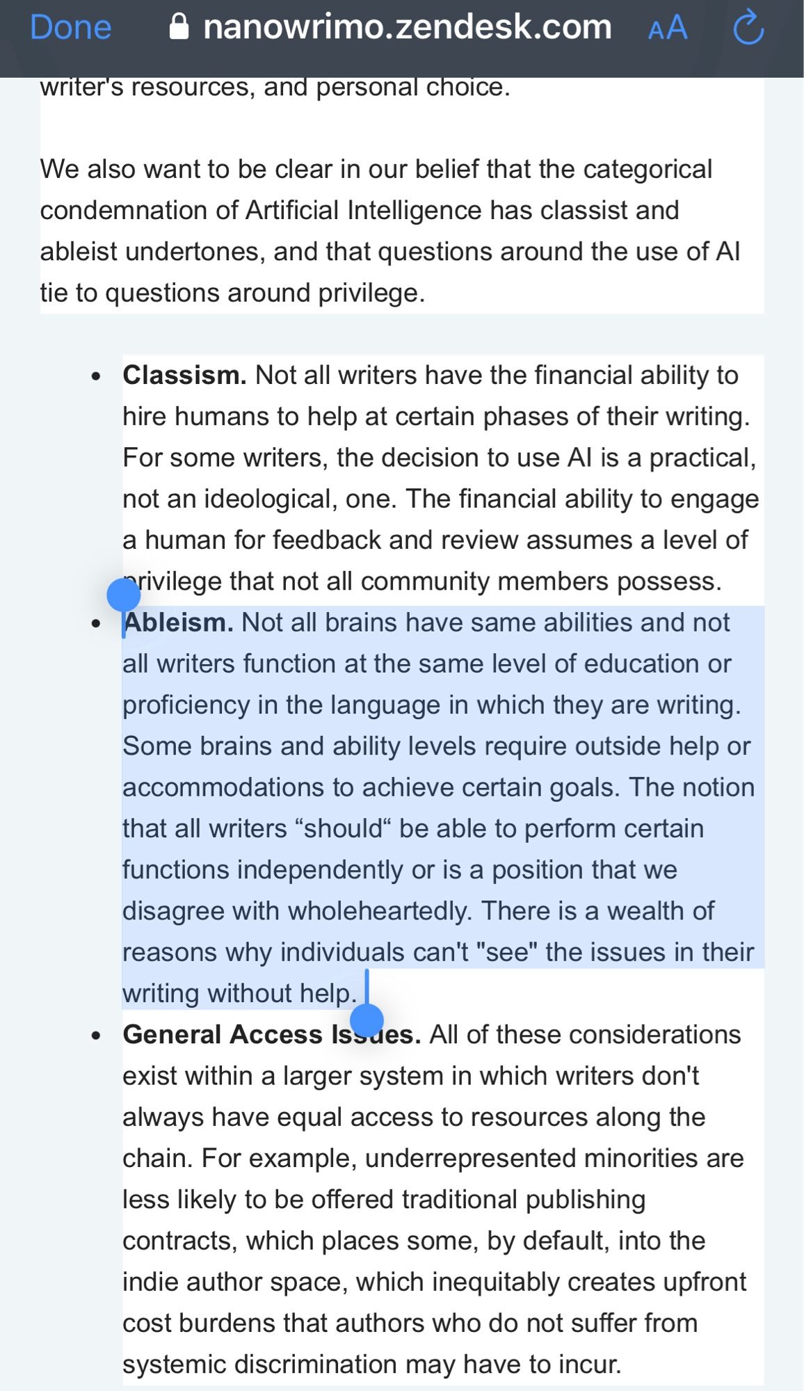 Nanowrimo’s stance on ai: “• Ableism. Not all brains have same abilities and not all writers function at the same level of education or proficiency in the language in which they are writing.
Some brains and ability levels require outside help or accommodations to achieve certain goals. The notion that all writers "should" be able to perform certain functions independently or is a position that we disagree with wholeheartedly. There is a wealth of reasons why individuals can't "see" the issues in their writing without help.”