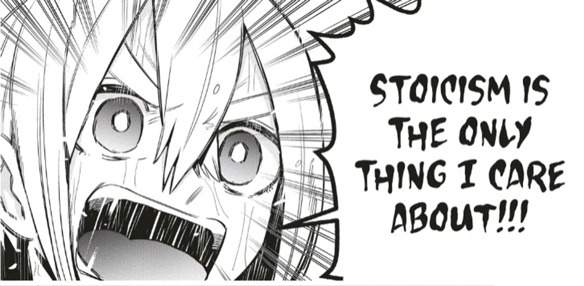 A panel from The 100 Girlfriends Who Really Really Really Really REALLY Love You showing an extreme close up of Iku screaming "STOICISM IS THE ONLY THING I CARE ABOUT!!!".