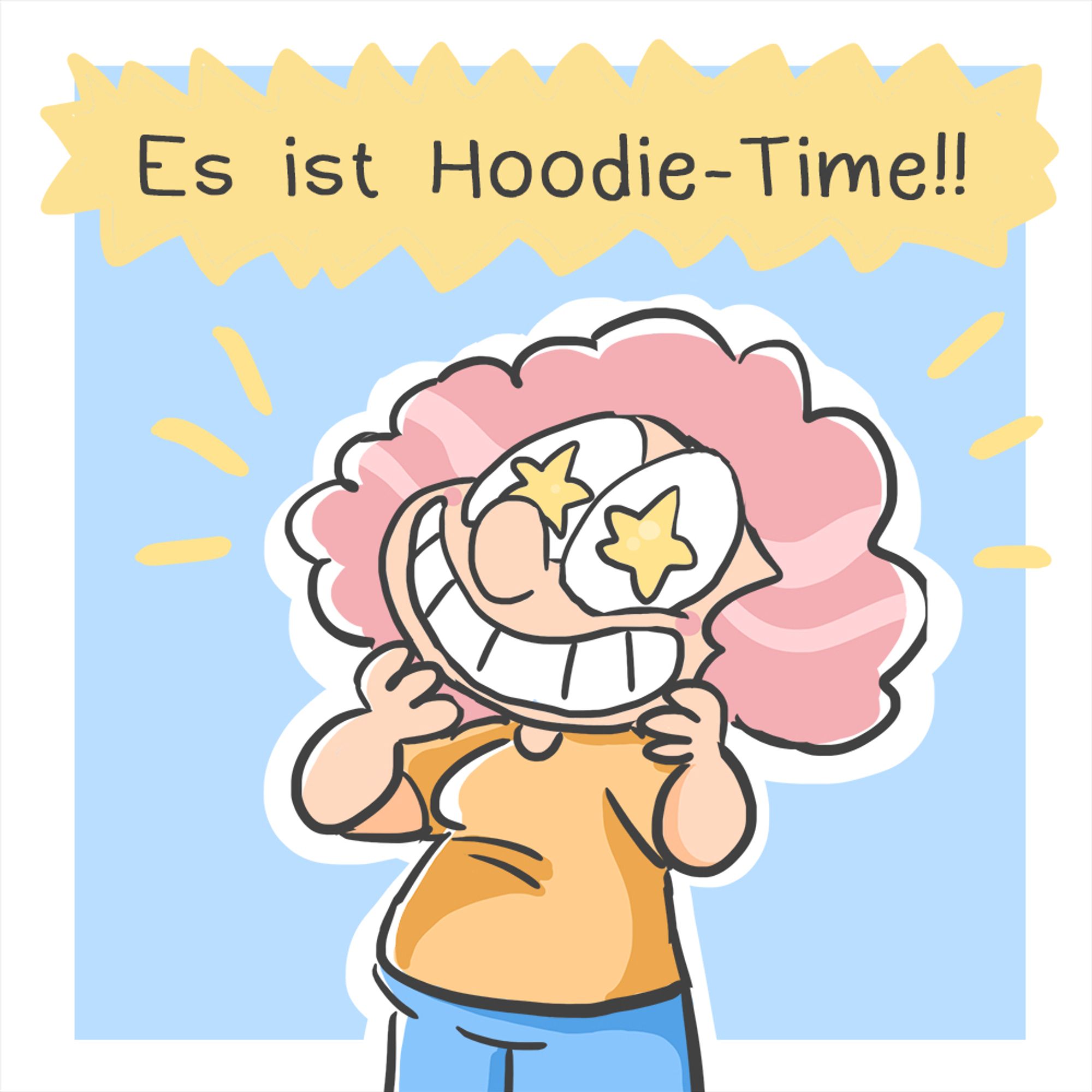 Zweites Panel:
The Frau sieht sehr glücklich aus, in ihren Augen leuchten Sterne. Sie sagt aufgeregt: Es ist Hoodie-Time!!!